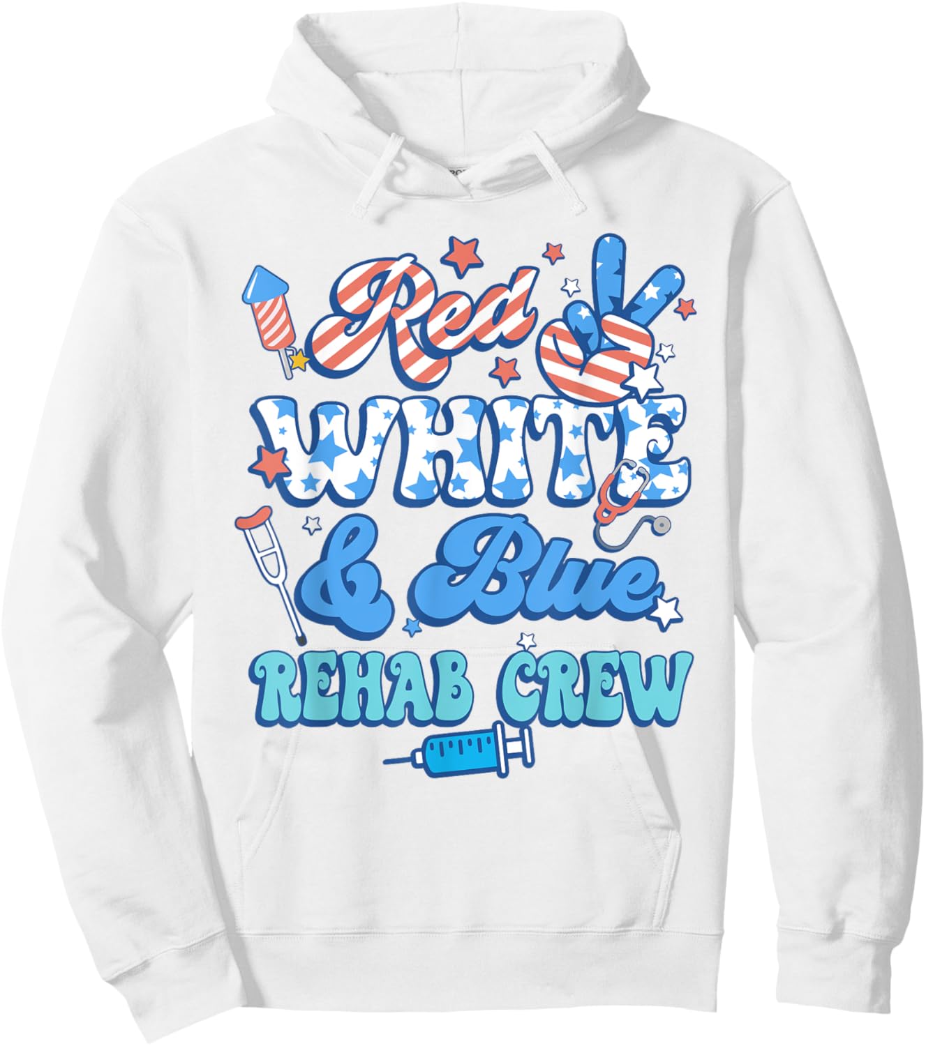 Groovy Red White Blue Rehab Crew Rehab Nurse 4th Of July Hoodie - Hoodie | White
