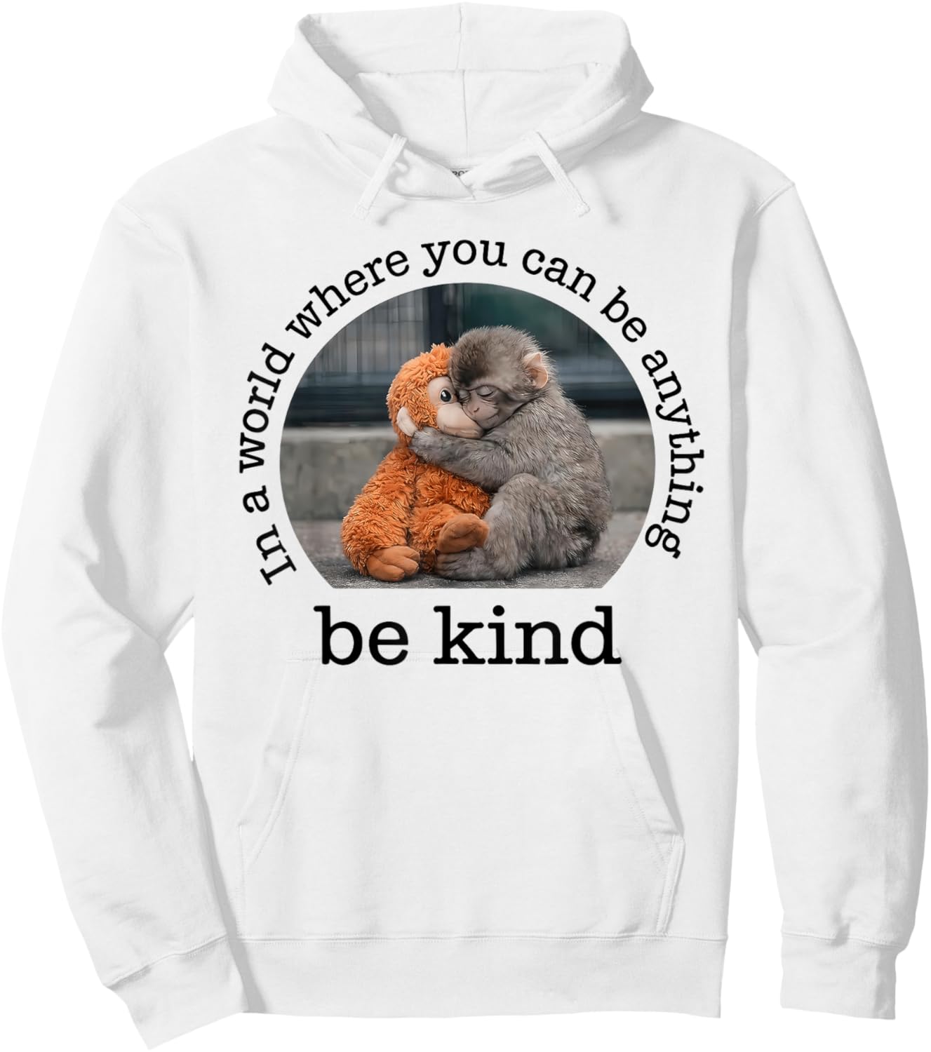 Monkey Punch in the World Where You can be Anything Be Kind Hoodie - Hoodie | White