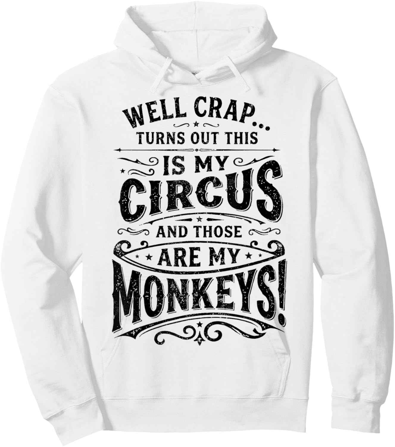 Well Crap Turns Out This is My Circus Monkeys Funny Hoodie - Hoodie | White