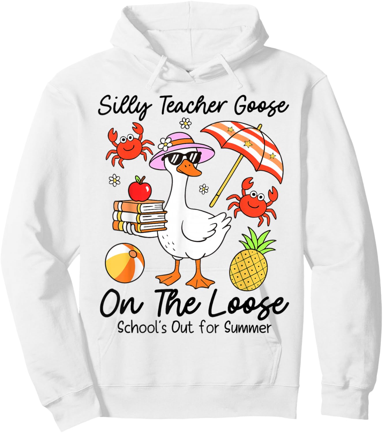 Silly Teacher Goose On The Loose School's Out For Summer Hoodie - Hoodie | White