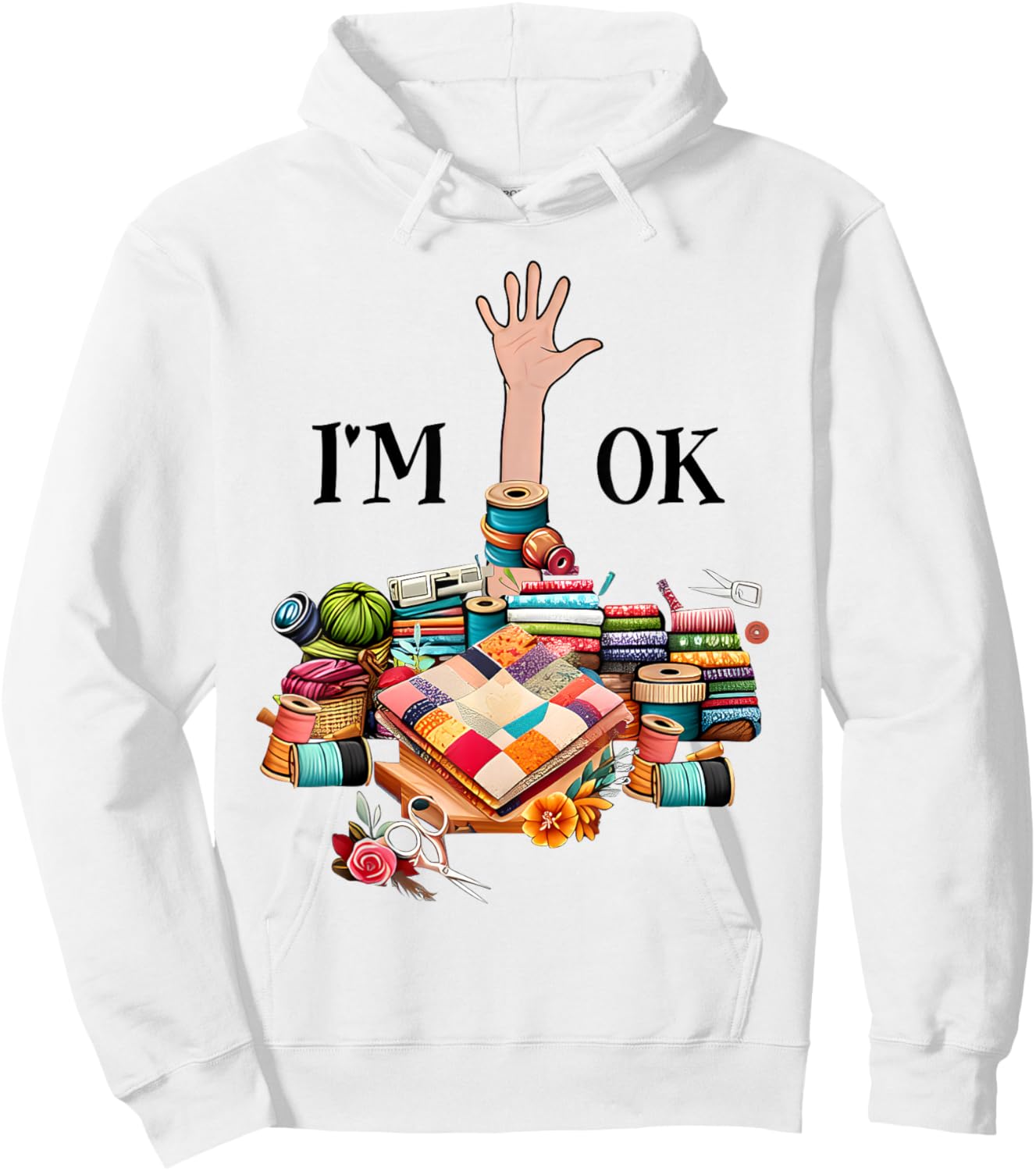 I'm Ok Sewing Quilting Knitting Quilters Sewer Hoodie - Hoodie | White
