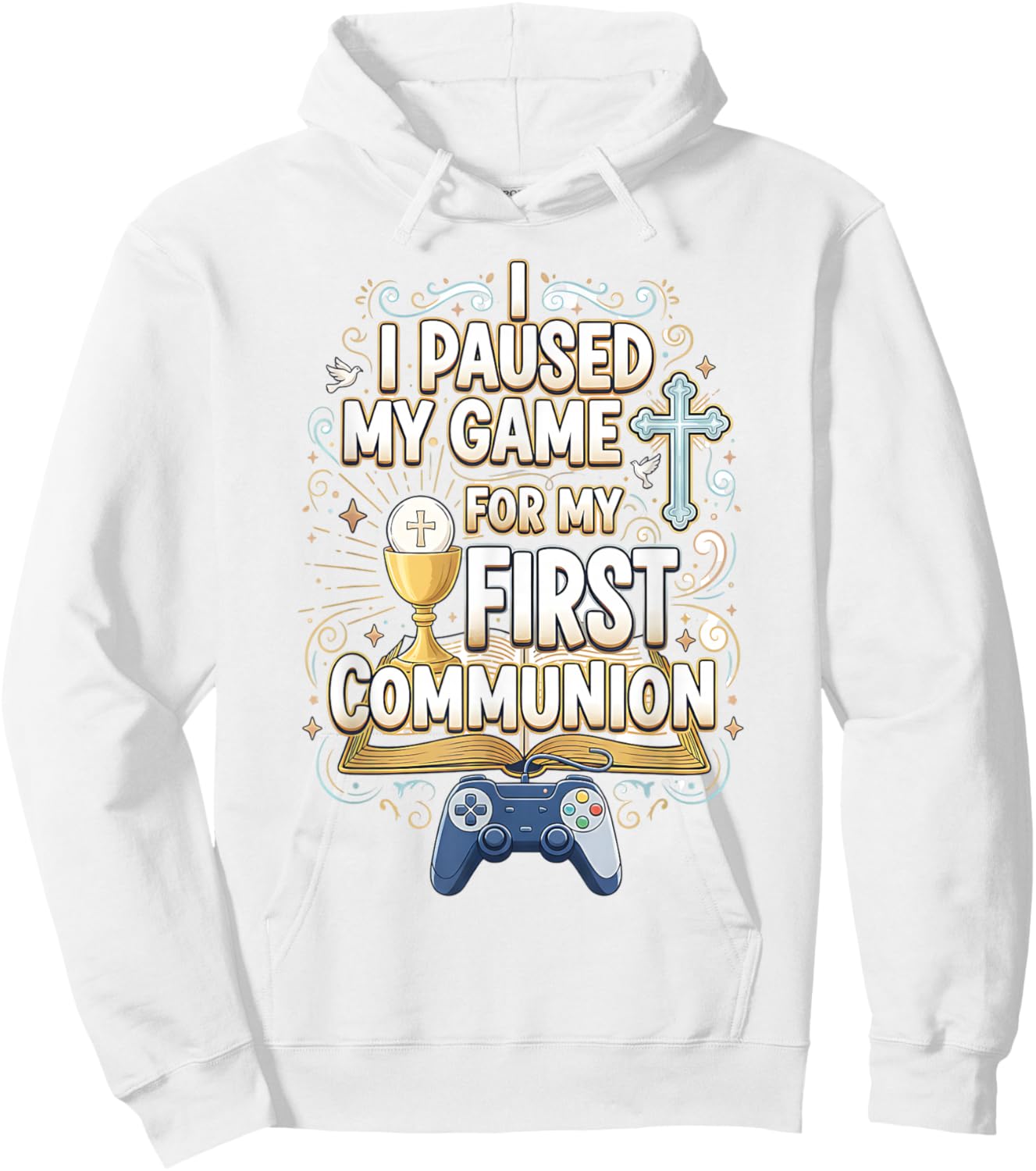 I Paused My Game for My First Communion Funny Boys Gamer Hoodie - Hoodie | White