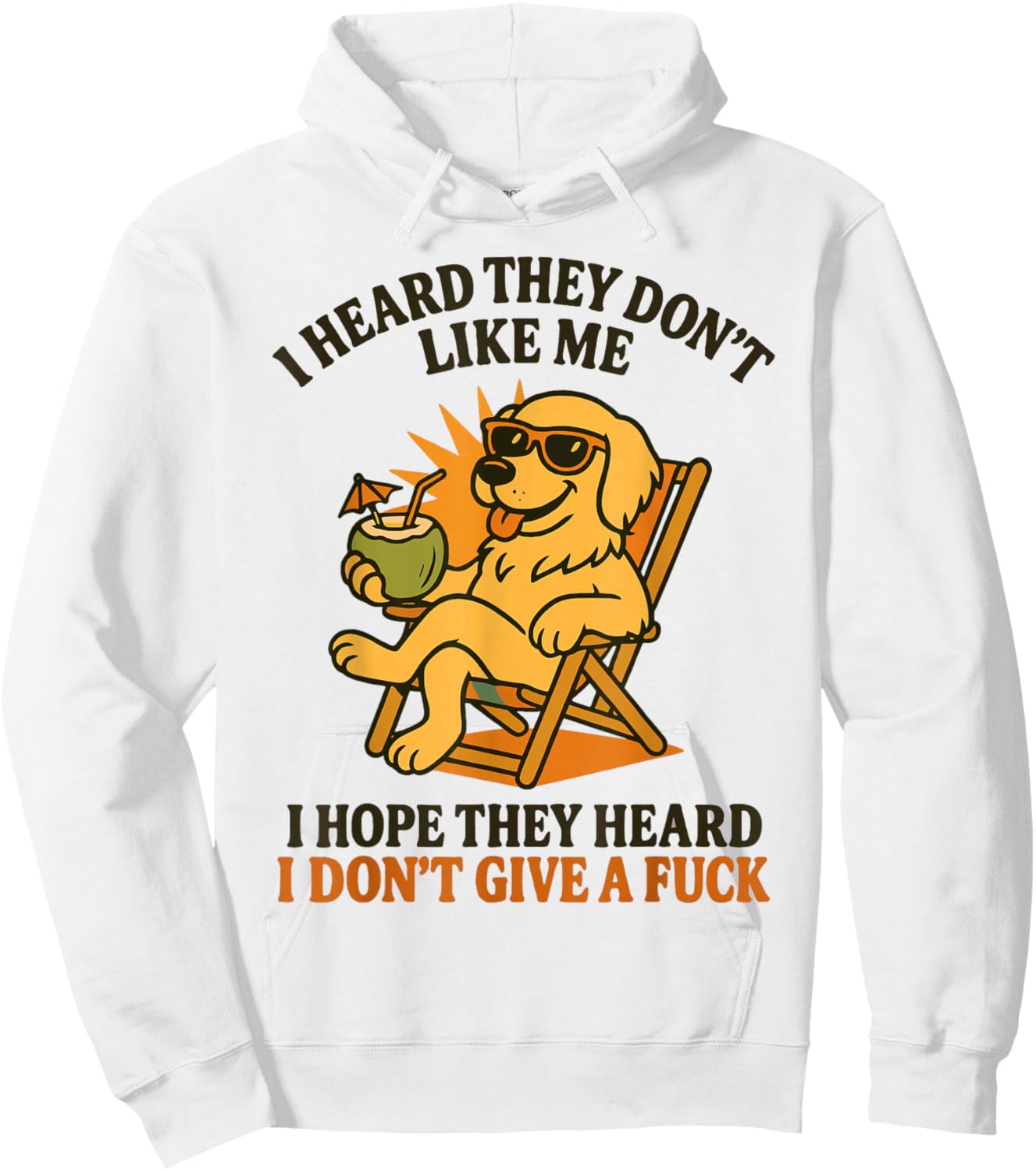 Dog I Heard They Don't Like Me I Hope They Heard Hoodie - Hoodie | White