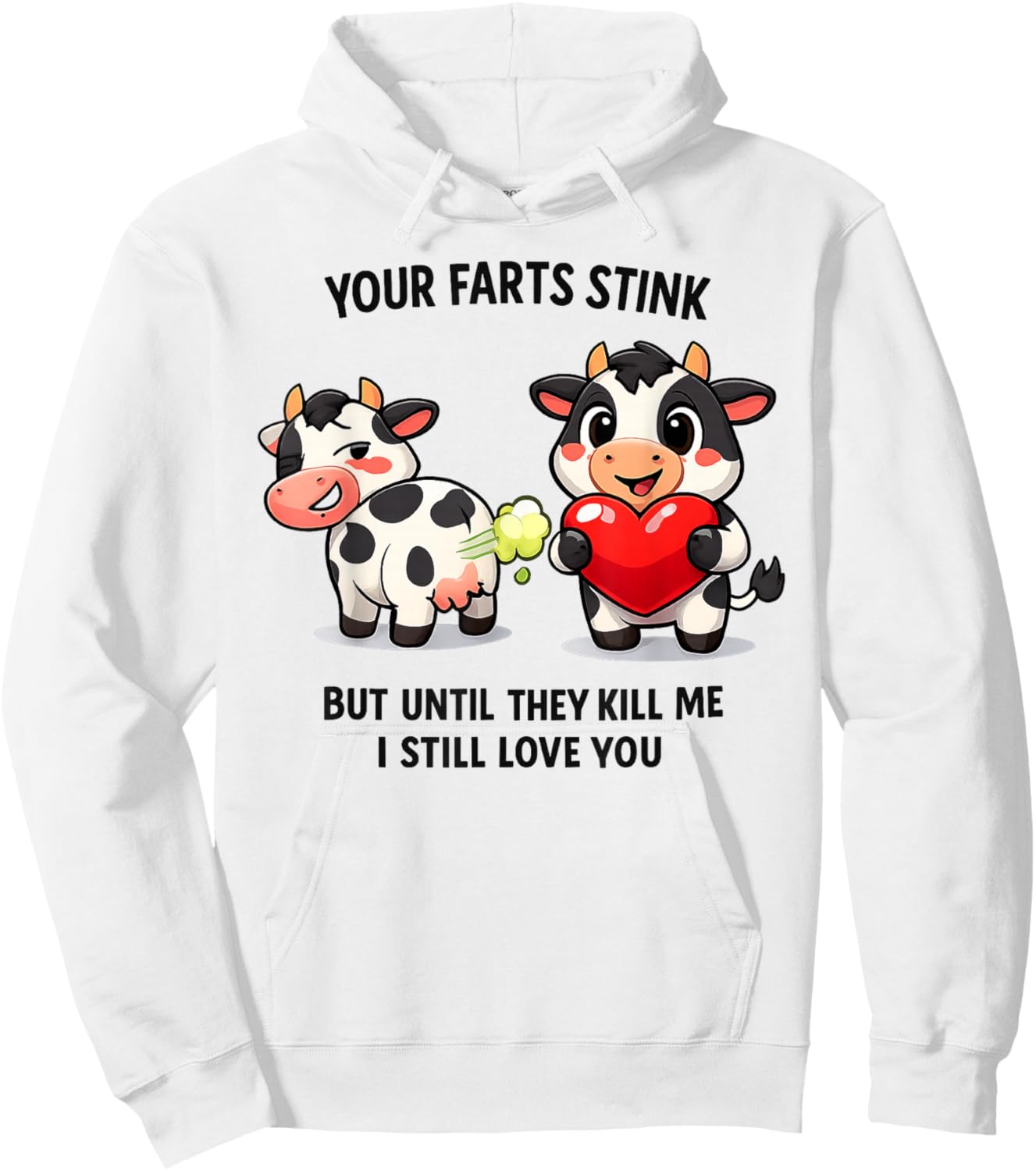 Cow Your Farts Stink But Until They Kill Me I Still Love You Hoodie - Hoodie | White