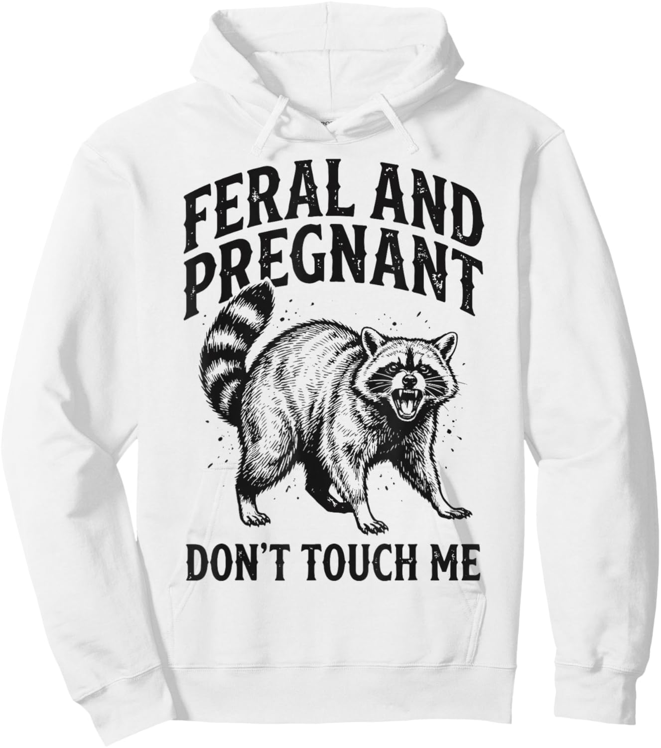 Feral and Pregnant Don't Touch Me Hoodie - Hoodie | White