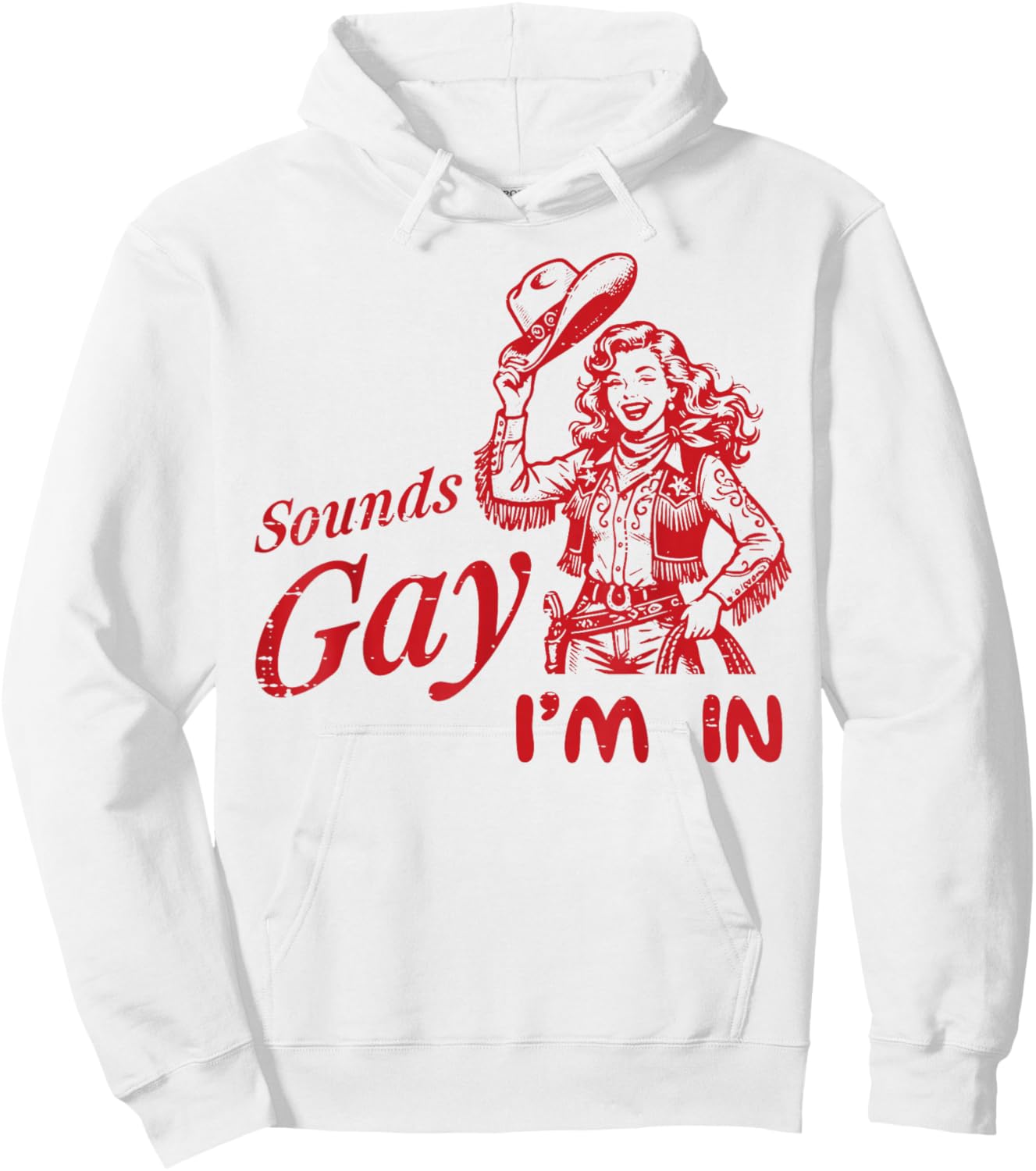 Sounds Gay Im in Cowgirl Vintage LGBTQ Pride Lesbian Women Hoodie - Hoodie | White