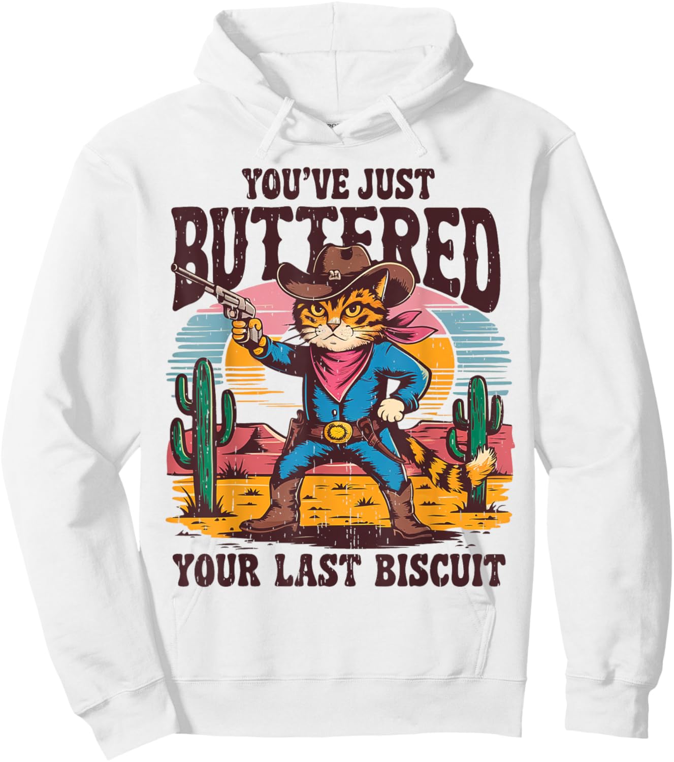 You've Just Buttered Your Last Biscuit Funny Cowboy Cat Hoodie - Hoodie | White