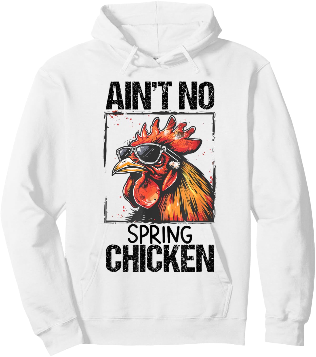 Aint No Spring Chicken Funny T Shirt Sarcastic Graphic Hoodie - Hoodie | White