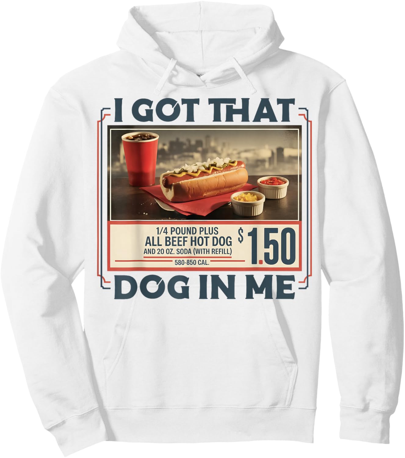 Hotdog I Got that Dog in Me Funny Sports Meme Hot Dog Hoodie - Hoodie | White