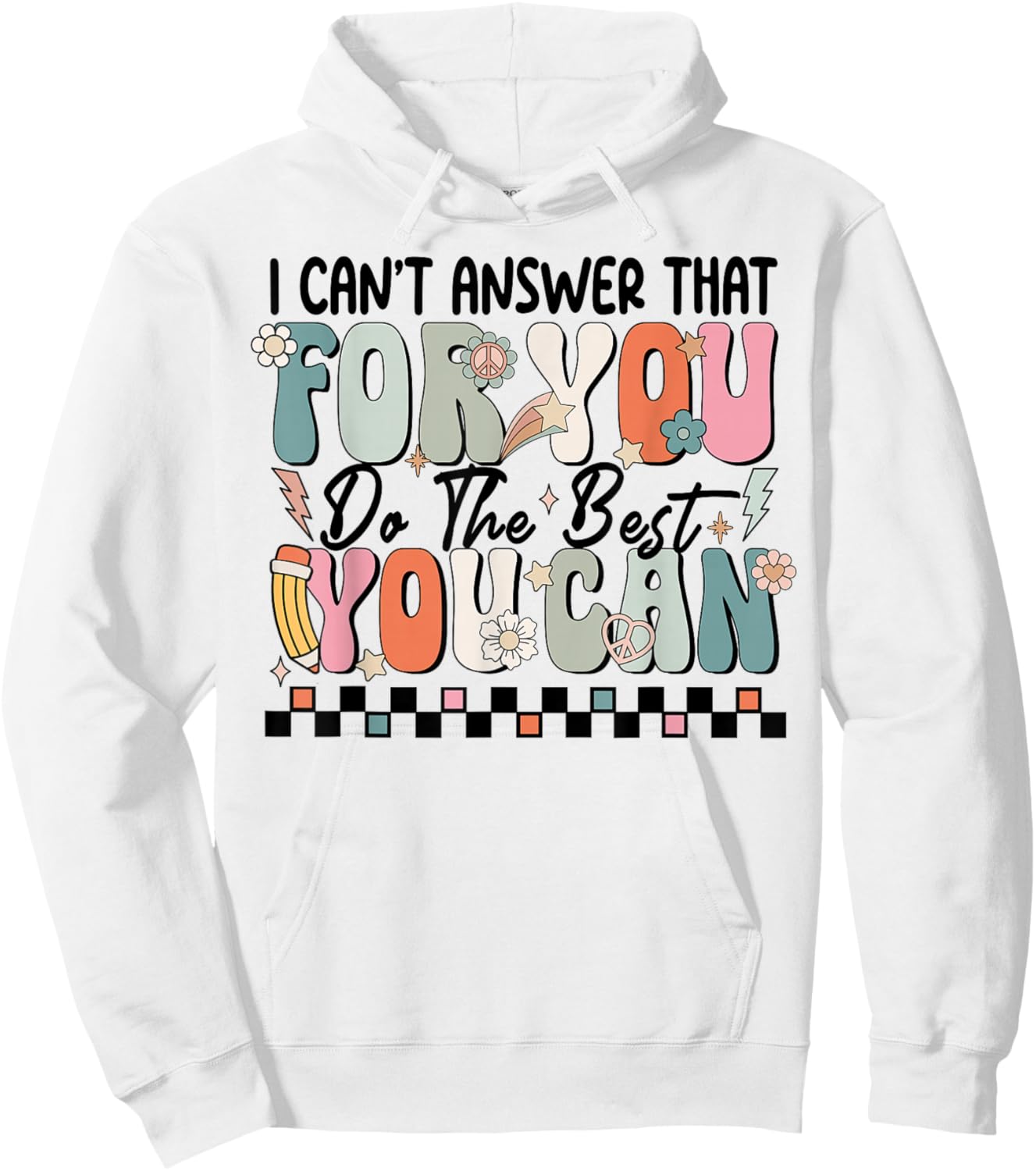 I Can't Answer That For You Do The Best You Can Testing Day Hoodie - Hoodie | White