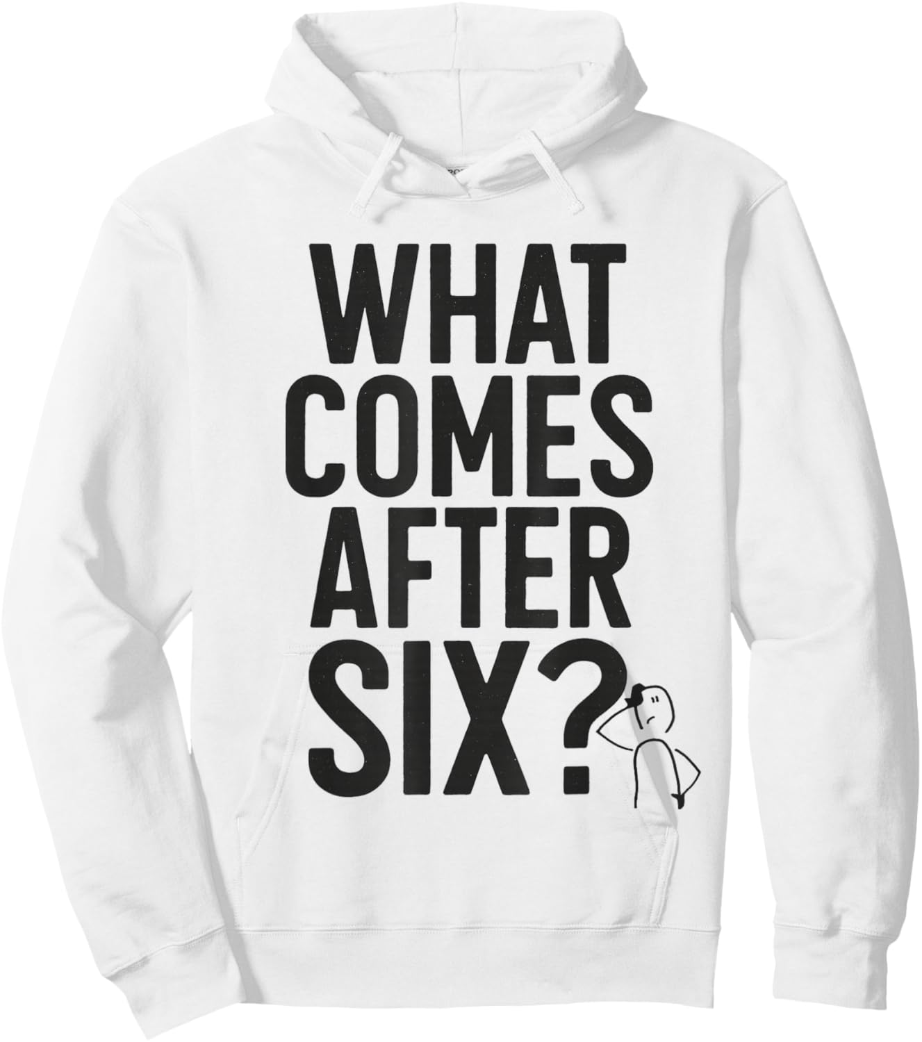 What Comes After Six Seven 6 7 Meme Funny Saying Joke Hoodie - Hoodie | White