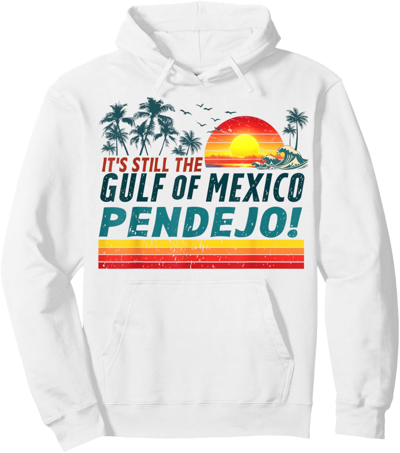 It's Still The Gulf of Mexico Pendejo Retro Men Women Beach Hoodie - Hoodie | White