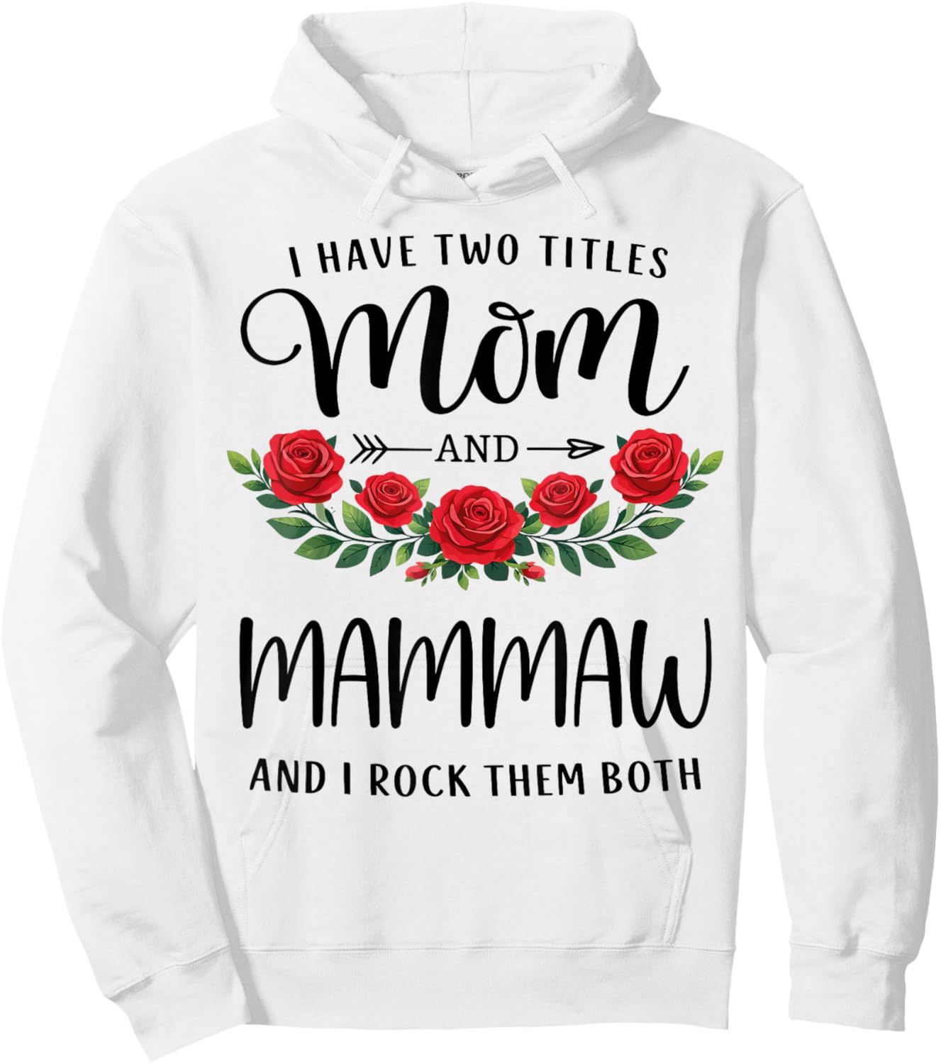 I Have Two Titles Mom and Mammaw Funny Mothers Day Floral Hoodie - Hoodie | White