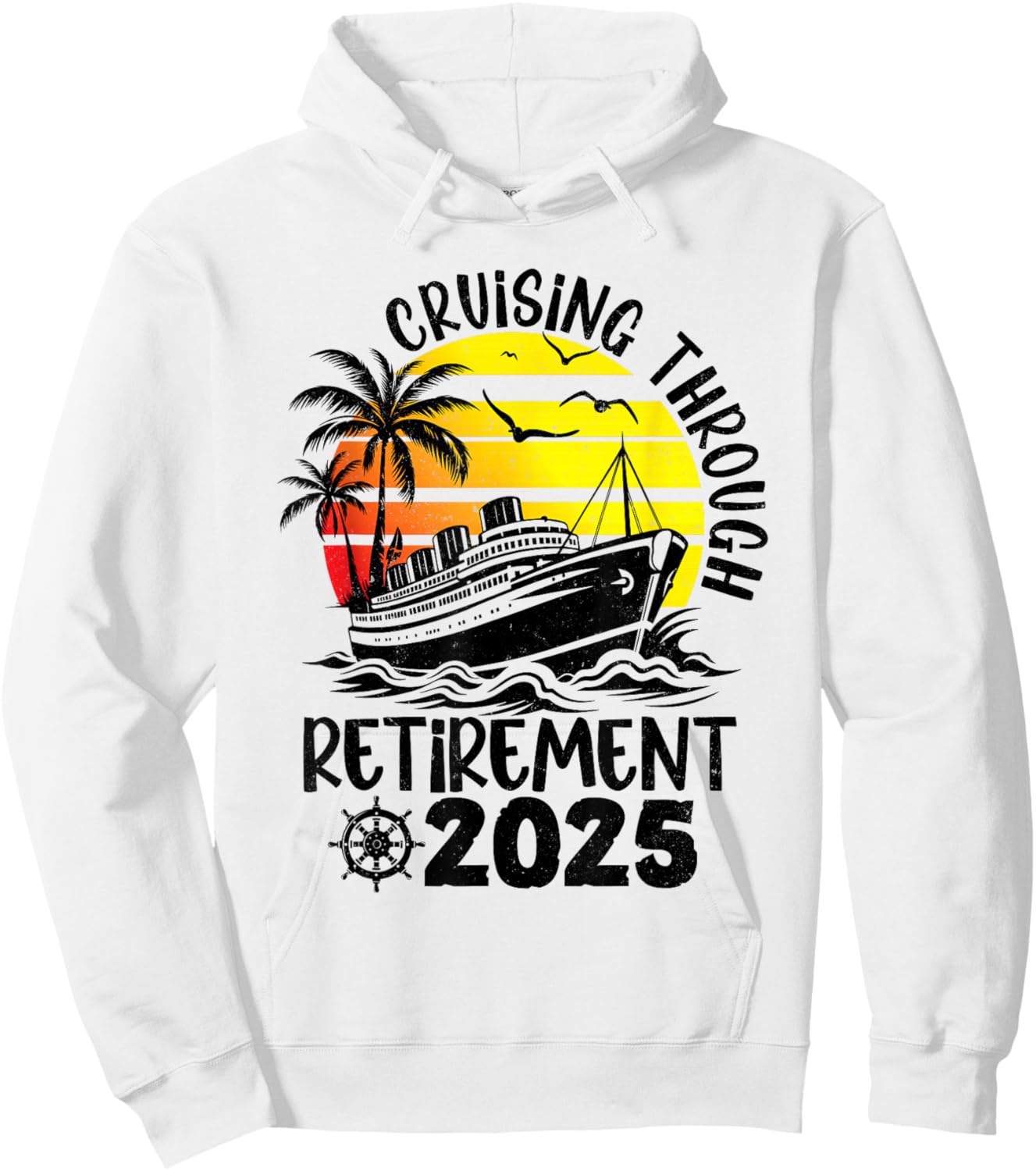 Cruising Through Retirement 2025 Retired Cruise Men Women Hoodie - Hoodie | White