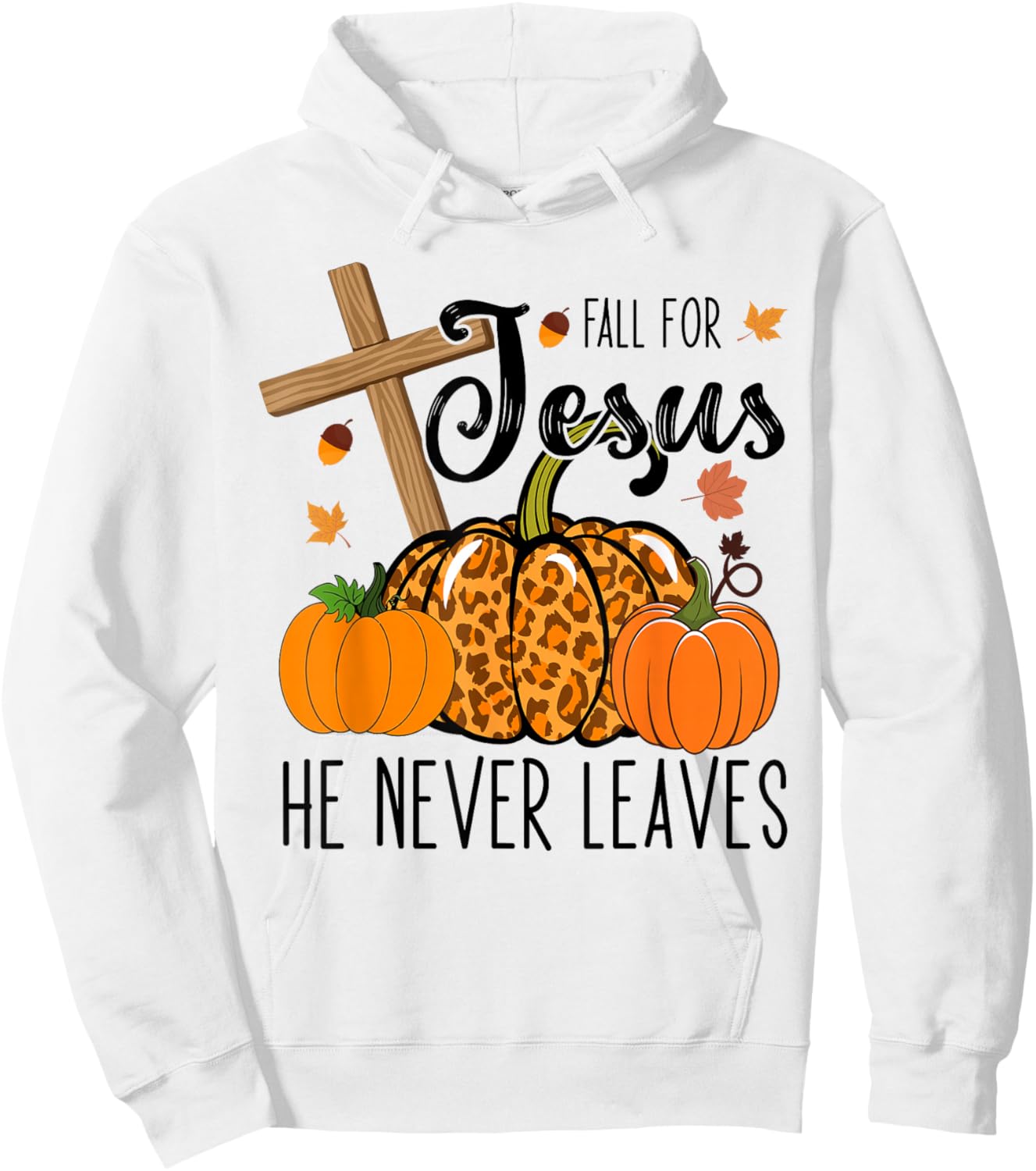 Fall Apparel Store Christian Lover Thanksgiving Fall For Jesus He Never Leaves Hoodie - Hoodie | White
