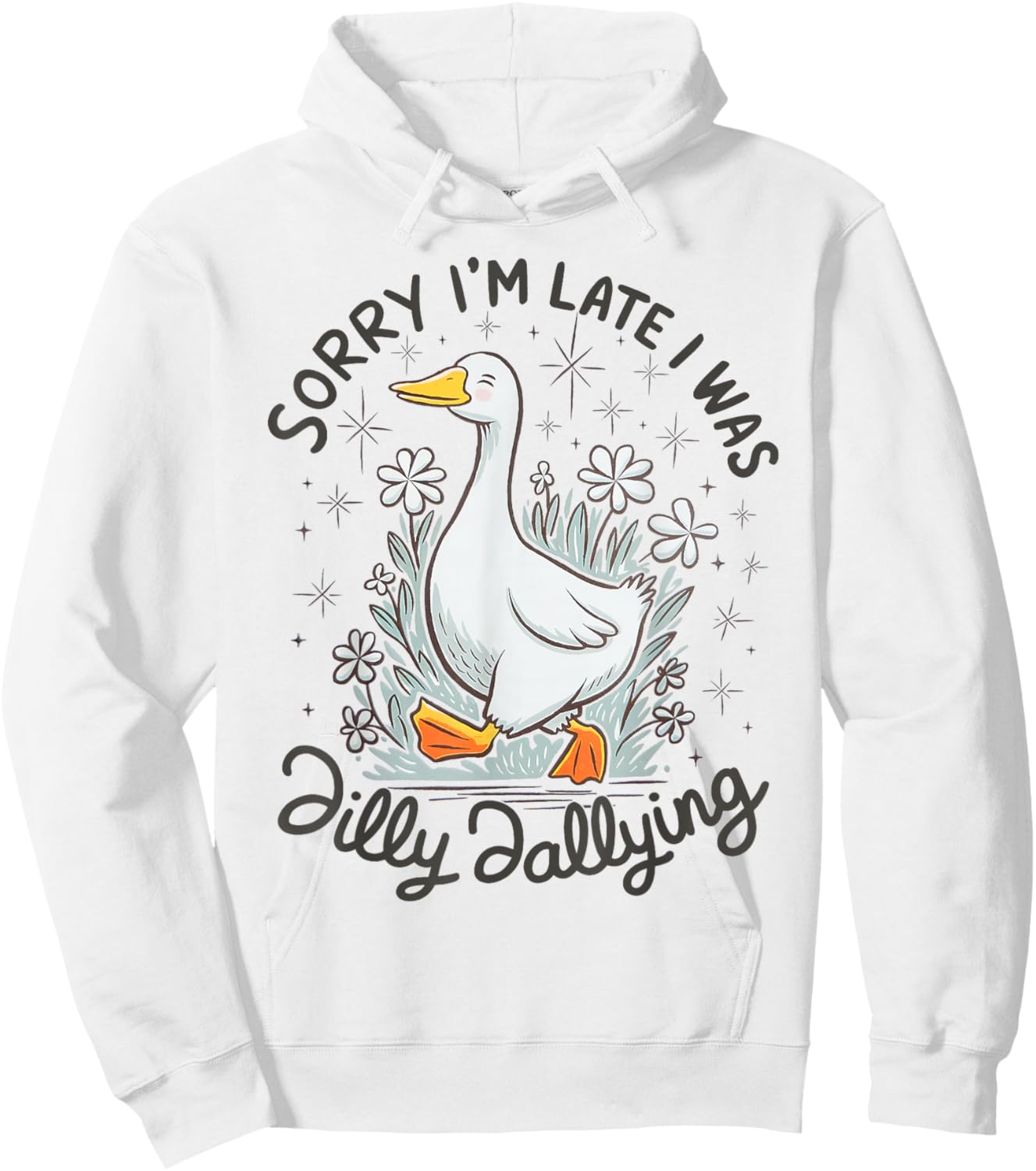 Retro Daisy Vibe | Sorry I'm Late I was Dilly Dallying Goose Hoodie - Hoodie | White