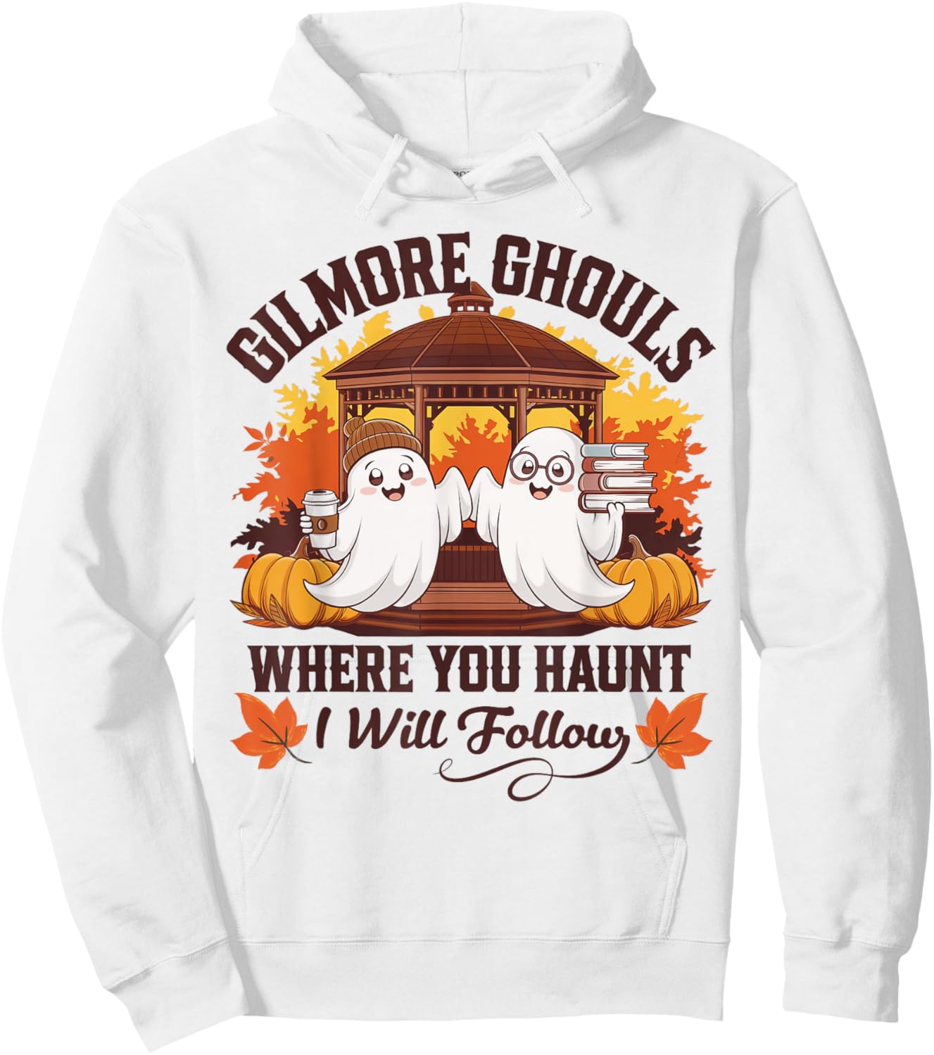 Funny Gilmore Ghouls Where You Haunt, I Will Follows Apparel Hoodie - Hoodie | White