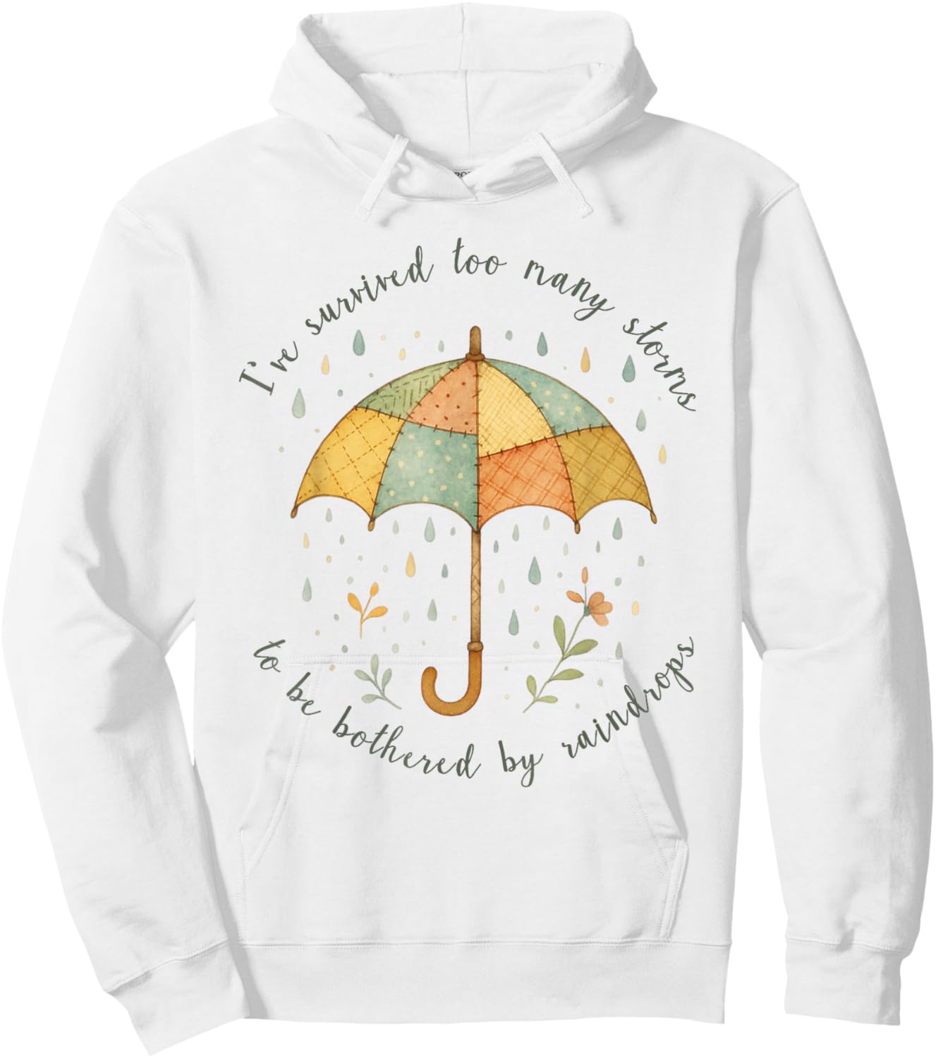 Ive Survived Too Many Storms to Be Bothered by Raindrops Hoodie - Hoodie | White
