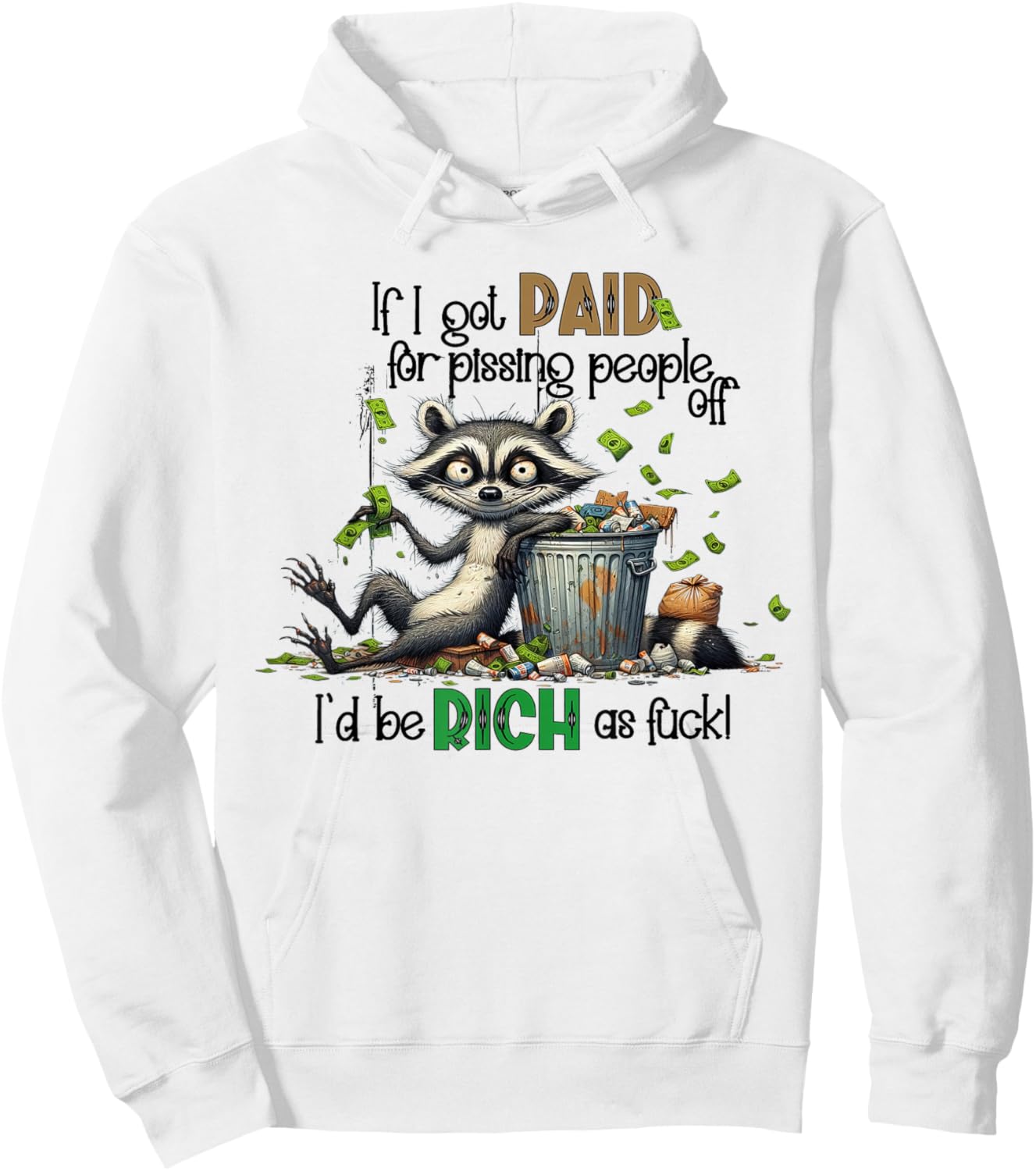 If I Got Paid For Pissing People Off Funny Raccoon Saying Hoodie - Hoodie | White
