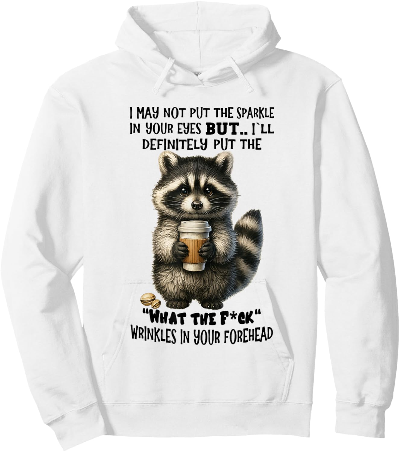 Raccoon I May Not Put The Sparkle in Your Eye Hoodie - Hoodie | White