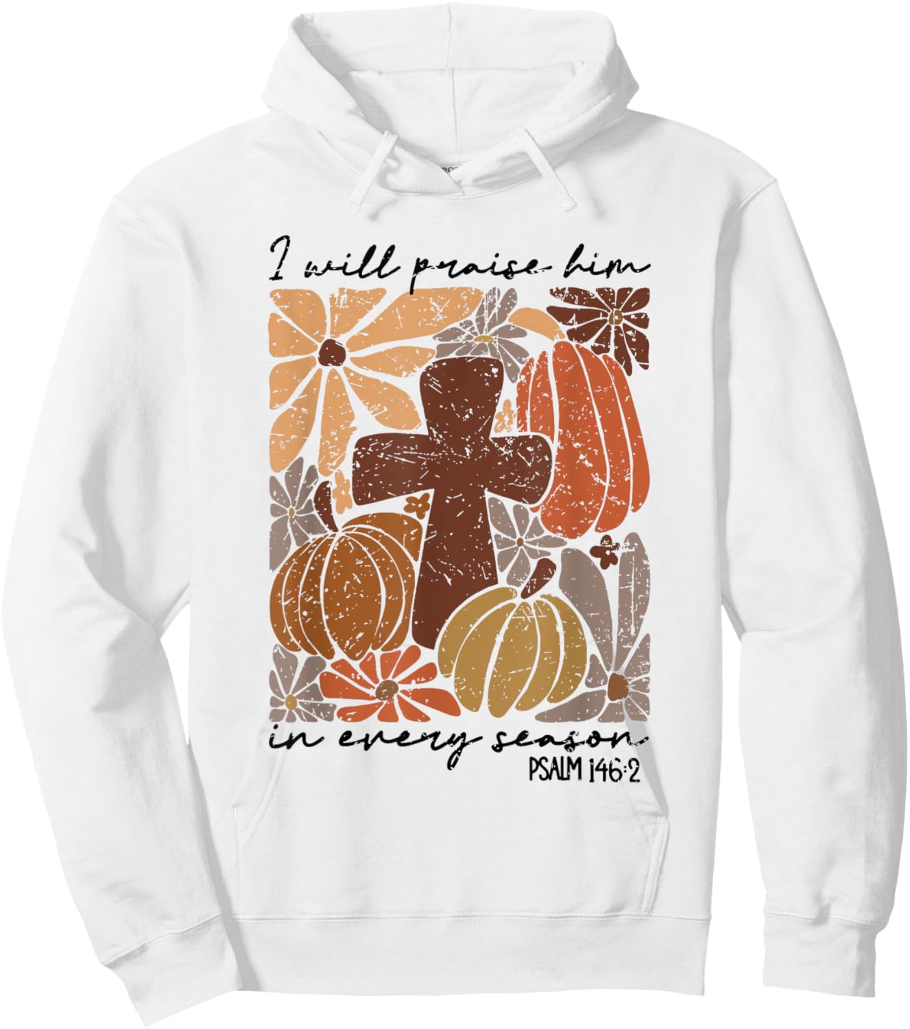 Retro I Will Praise Him In Every Season Jesus Thanksgiving Hoodie - Hoodie | White