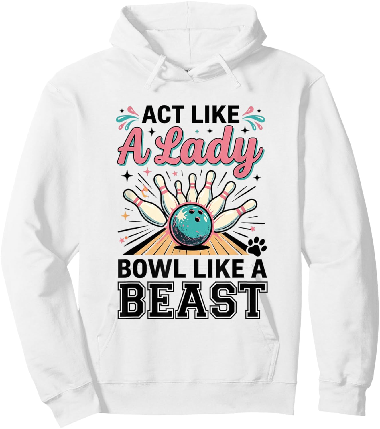 Act Like Lady Bowl Like A Beast Funny Women's Bowling Hoodie - Hoodie | White