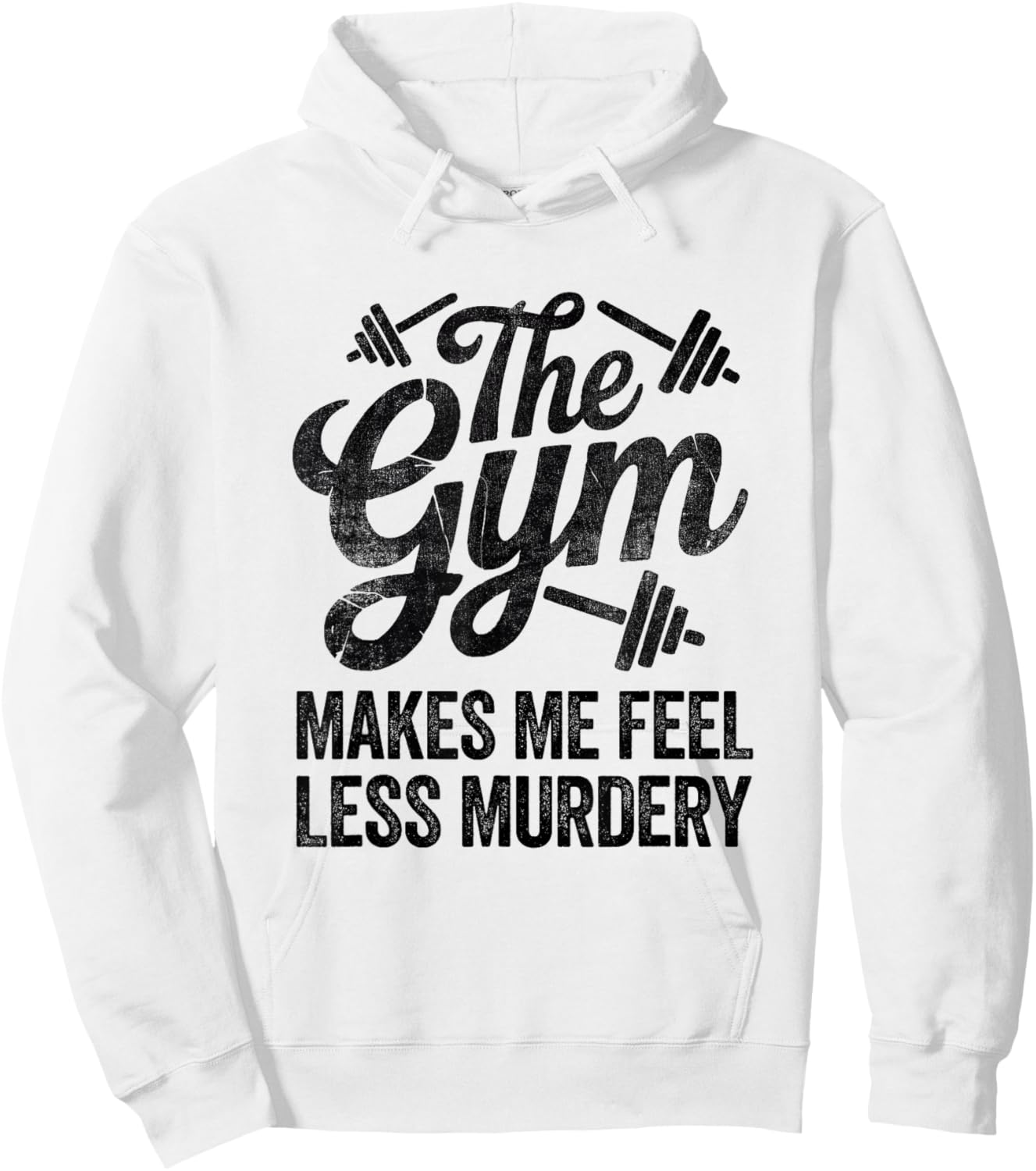 Funny Sarcastic The Gym Makes Me Feel Less Murdery Workout 2 Hoodie - Hoodie | White