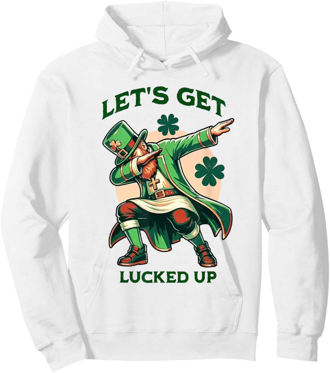 Let's Get Lucked Up Irish Dabbing Leprechaun St Patricks Day Hoodie - Hoodie | White