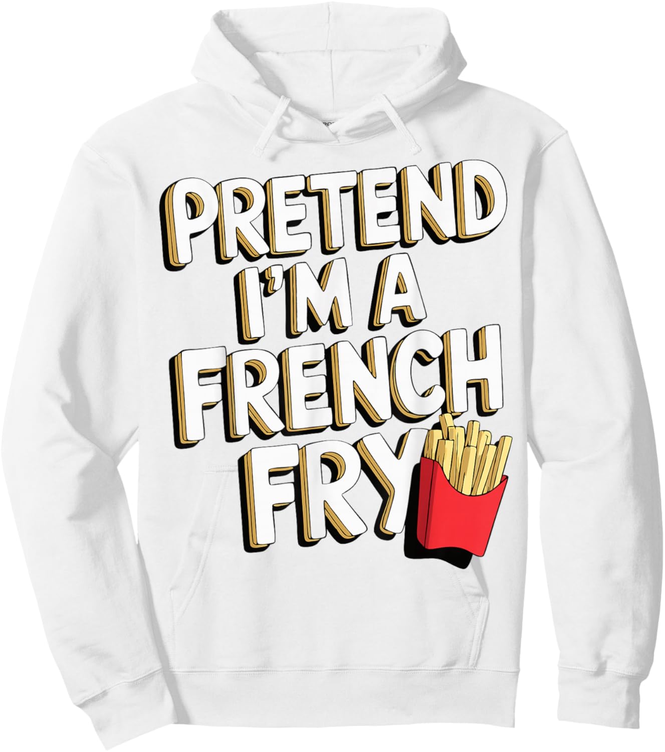 Pretend I'm A French Fry Hoodie - Hoodie | White