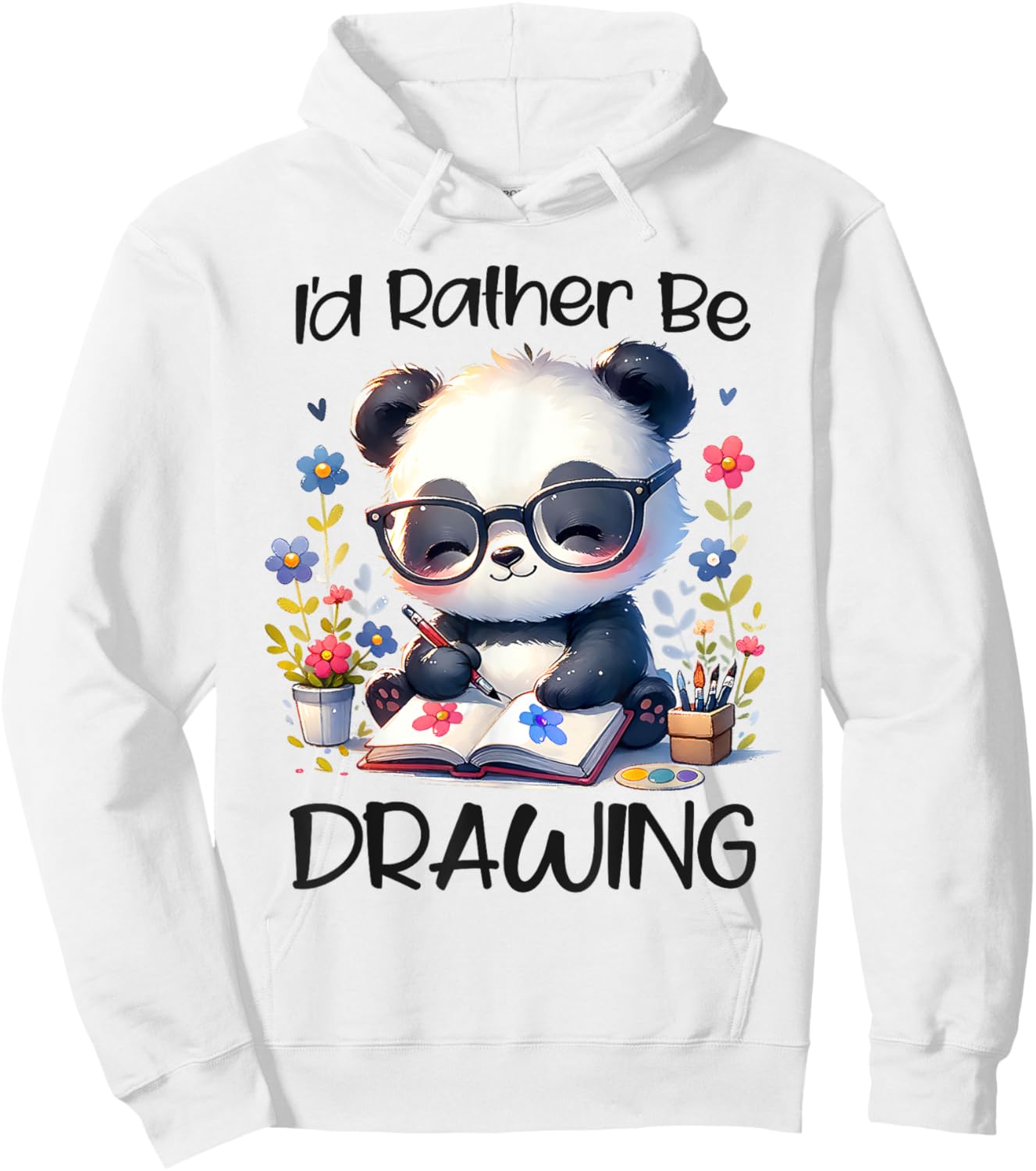 I’d Rather Be Drawing Art Panda Sketching Paint Artist Girls Hoodie - Hoodie | White