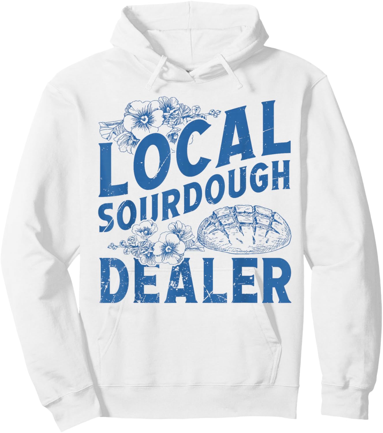 Support Your Local Sourdough Dealer Funny Bread Baker Baking Hoodie - Hoodie | White