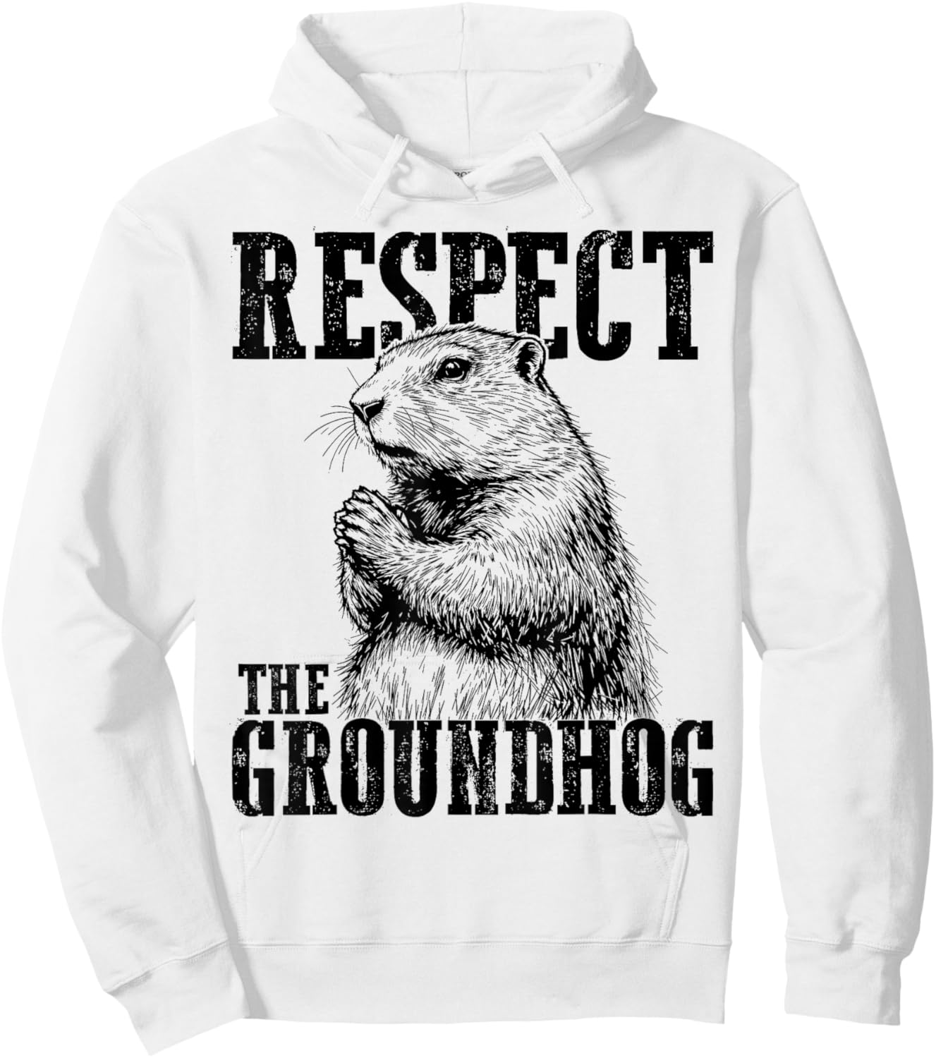 Respect The Groundhog Ground Hog Day Funny Woodchuck Hoodie - Hoodie | White