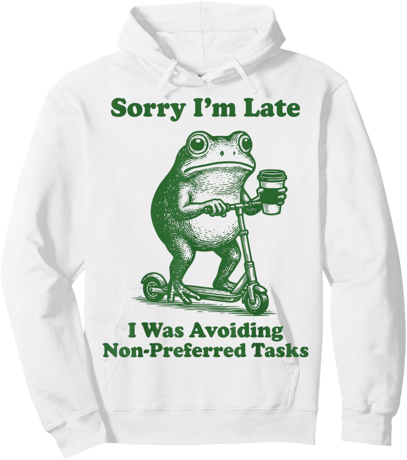 Sorry I'm Late I was Avoiding Non-Preferred Tasks Hoodie - Hoodie | White
