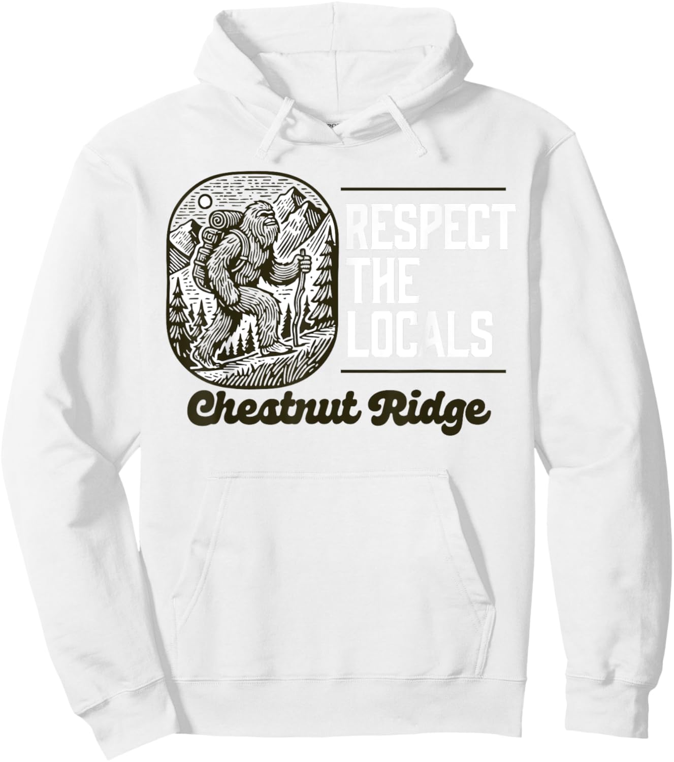 Chestnut Ridge Repsect the Locals Hiking Bigfoot Sasquatch Hoodie - Hoodie | White