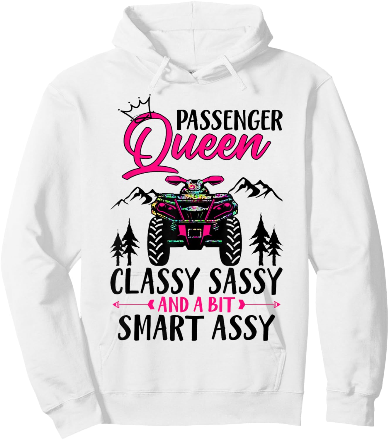 ATV Four Wheeler Passenger Queen Classy Sassy & Smart Assy Hoodie - Hoodie | White