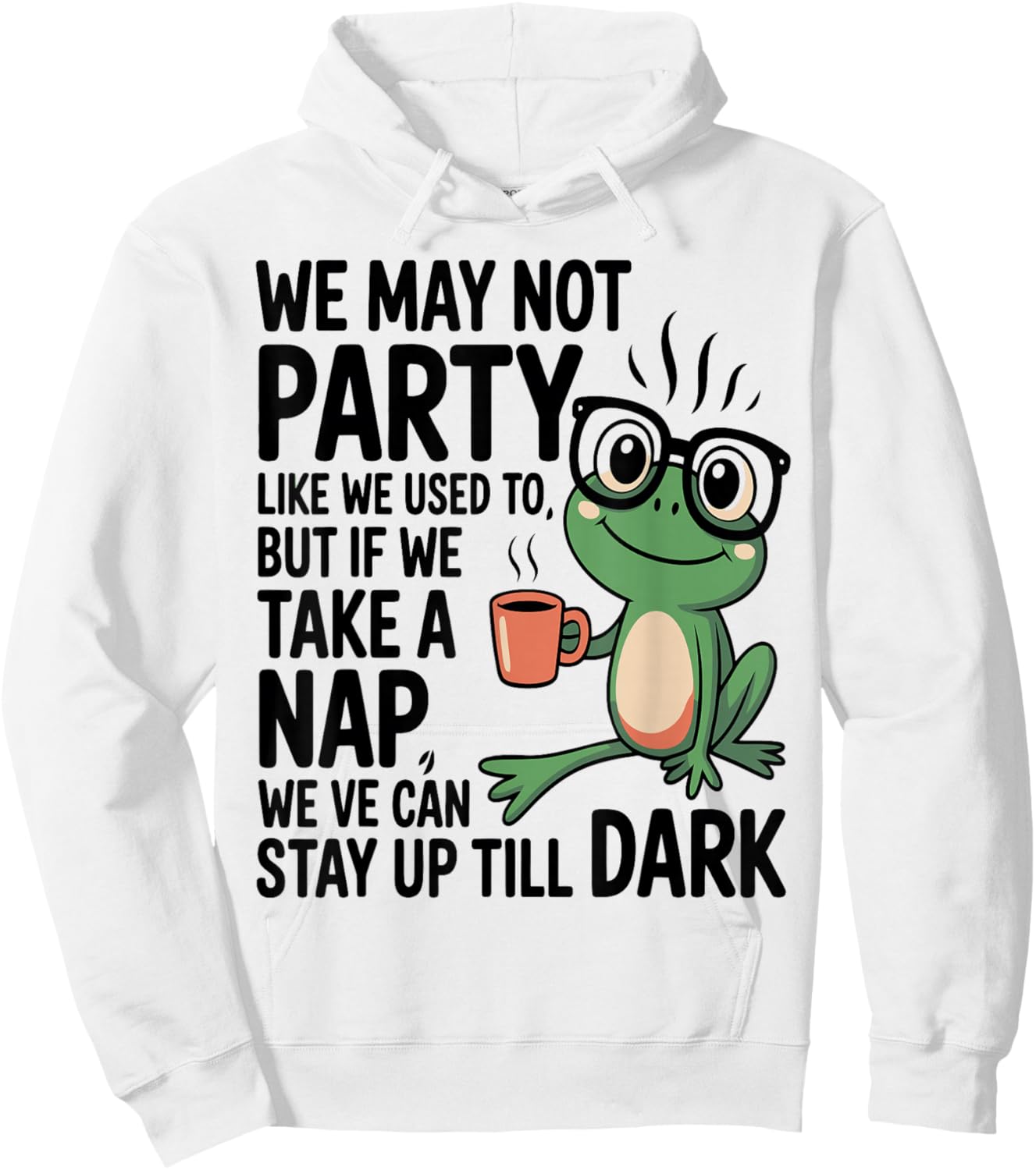We May not Party Like We Used to But If We Take a Nap We Can Hoodie - Hoodie | White