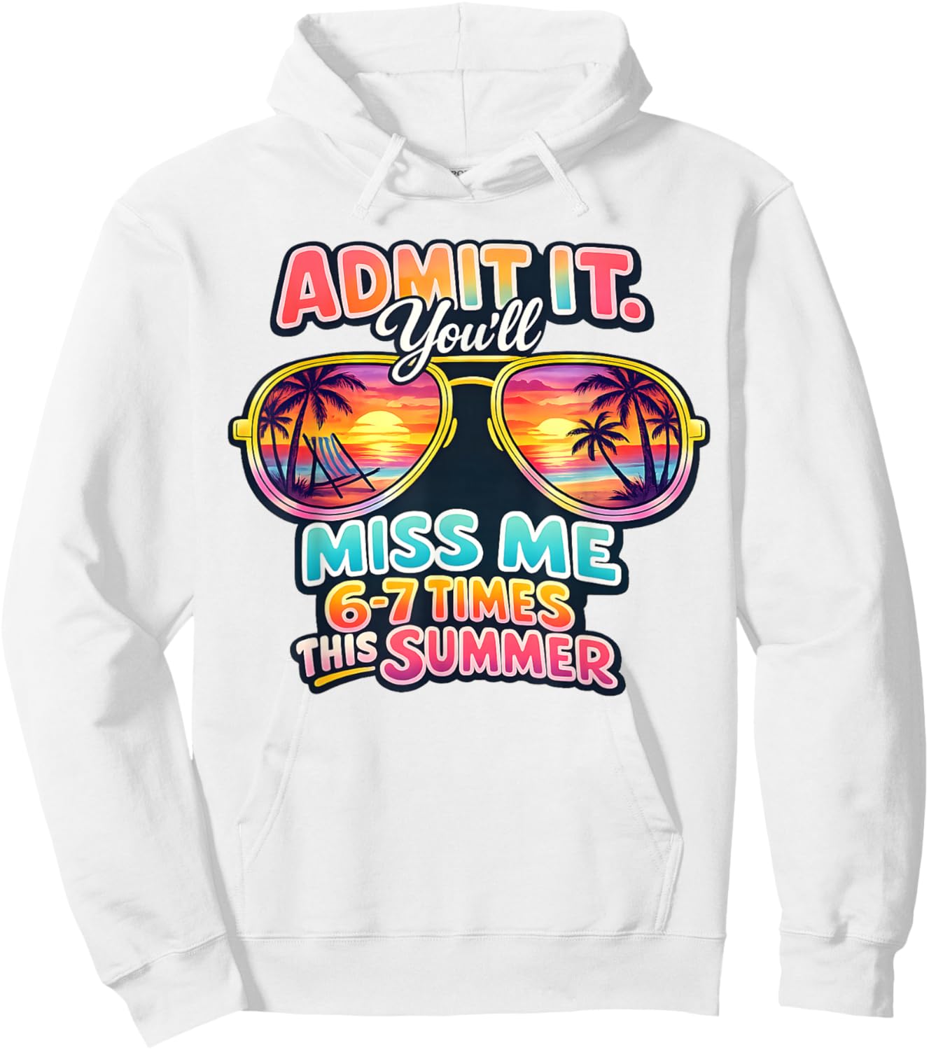 Admit It You'll Miss Me 6-7 Times This Summer Teacher Quote Hoodie - Hoodie | White
