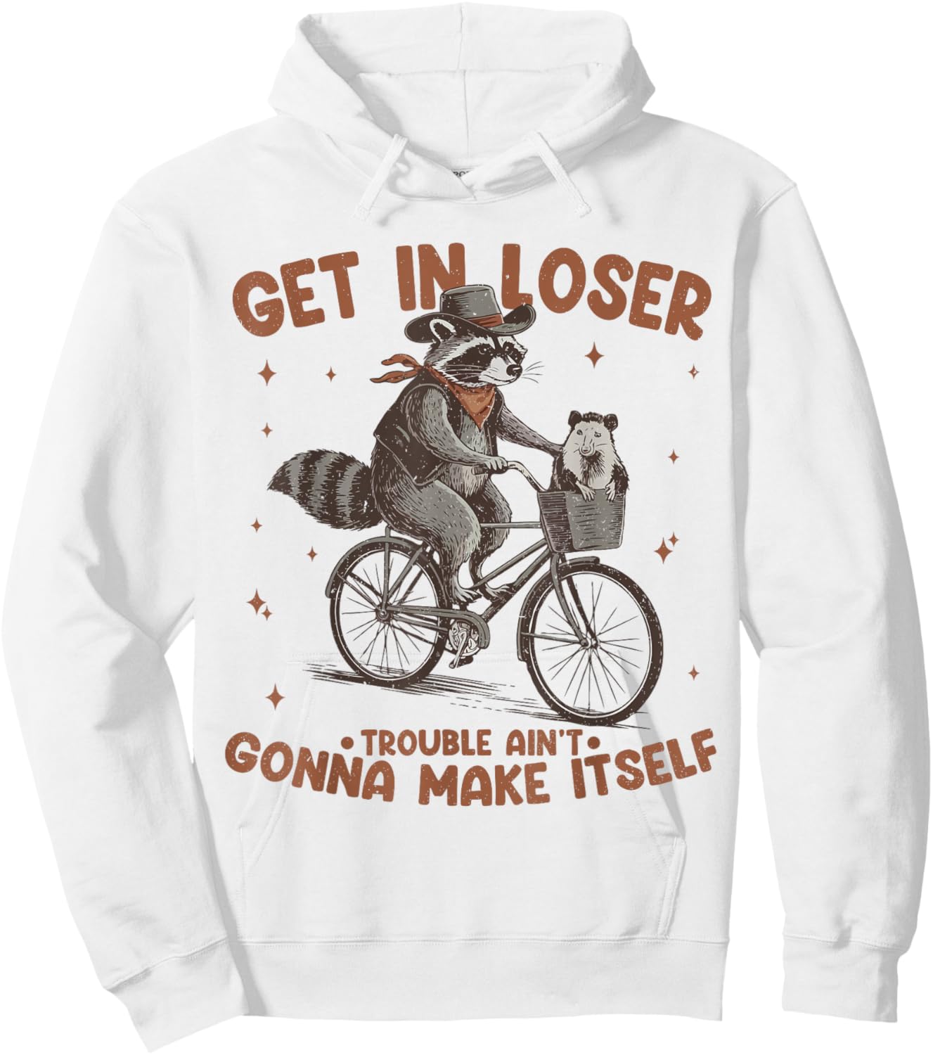 Get In Loser Trouble Aint Gonna Make Itself Funny Raccoon Hoodie - Hoodie | White