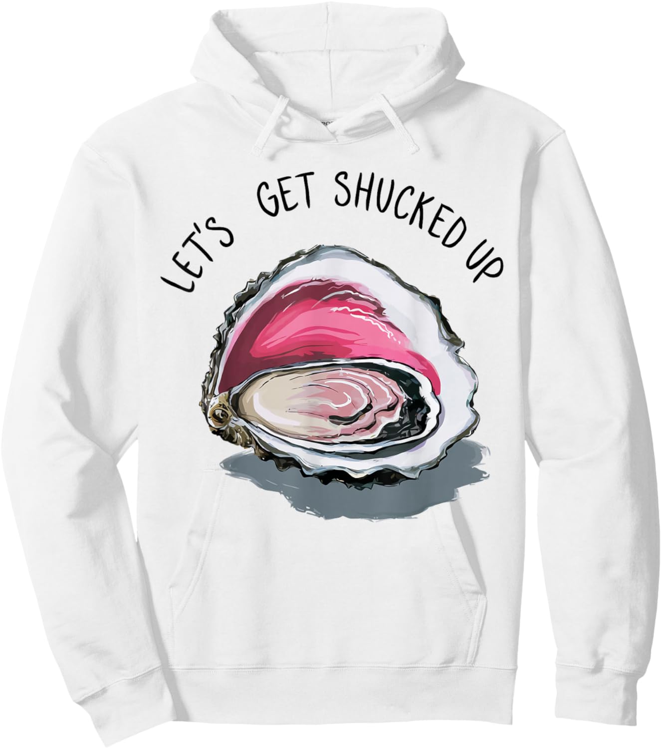 Let's Get Shucked Up Funny Oyster Party Adult Humor Hoodie - Hoodie | White
