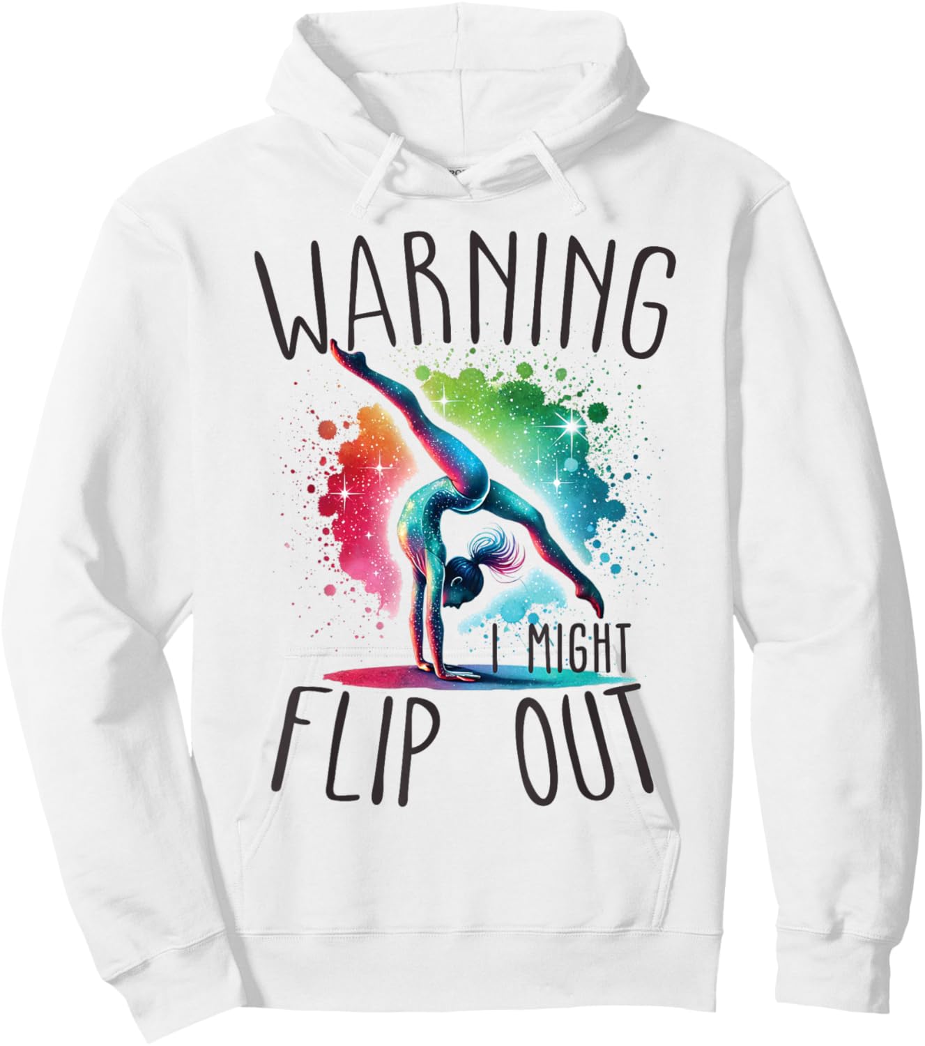 Funny Warning i might flip out rainbow splash gymnast girl Hoodie - Hoodie | White