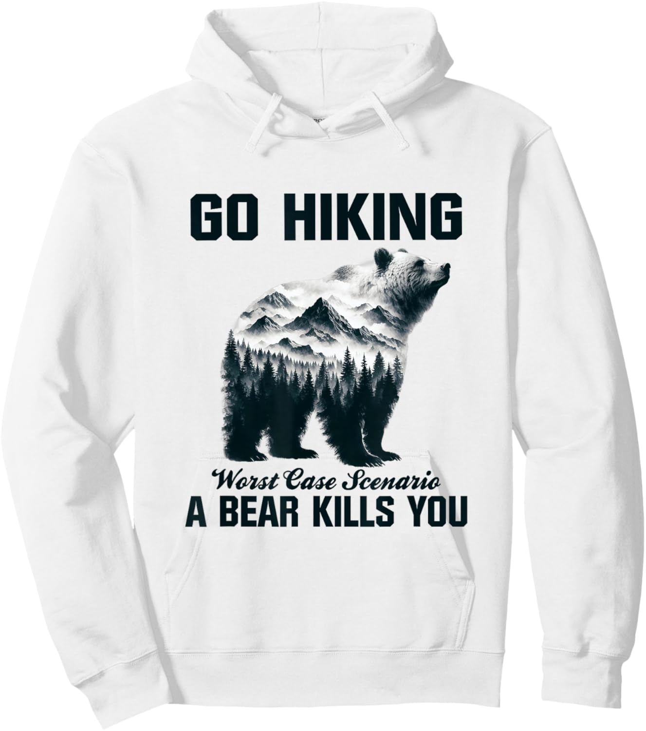 Go Hiking Worst Case Scenario A Bear Kills You Camping Hiker Hoodie - Hoodie | White
