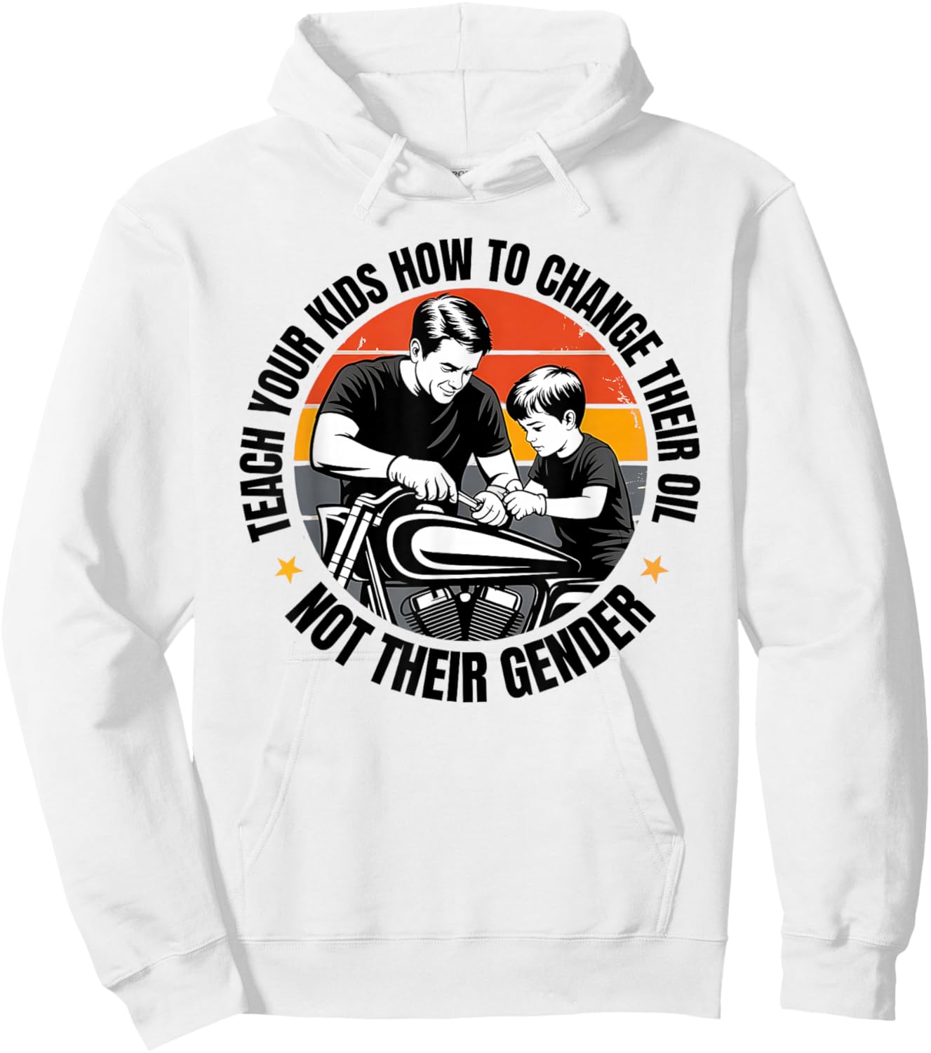 Teach Your Kids to Change Their Oil Not Their Gender Hoodie - Hoodie | White