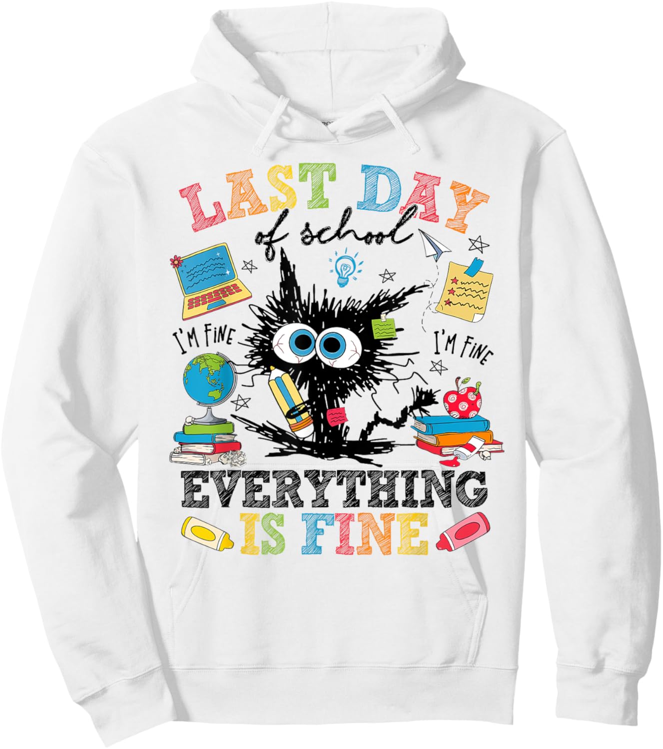 Last Day Of School Funny Cat Everything Is Fine Gratduation Hoodie - Hoodie | White