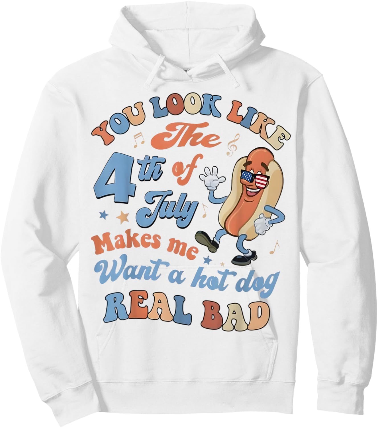 You Look Like The 4Th of July Makes Me Want A Hot Dog Hoodie - Hoodie | White