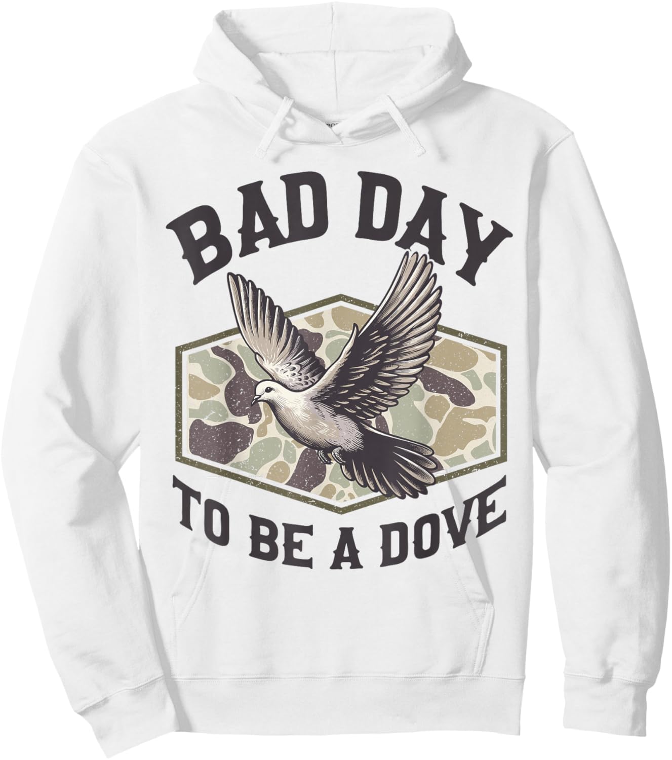 Bad Day to Be a Dove Bird Camo Hunting Season Funny Wildlife Hoodie - Hoodie | White
