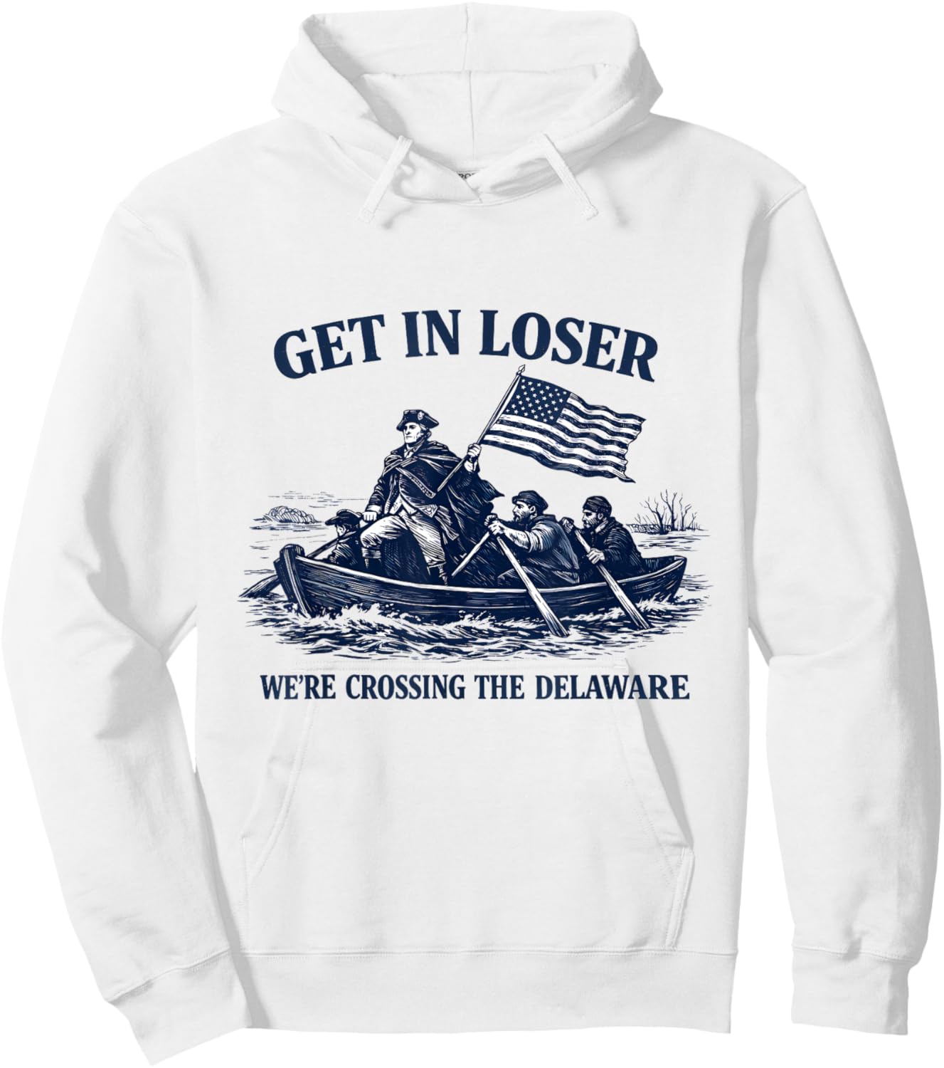 Get in Loser We're Crossing The Delaware, Funny Washington Hoodie - Hoodie | White