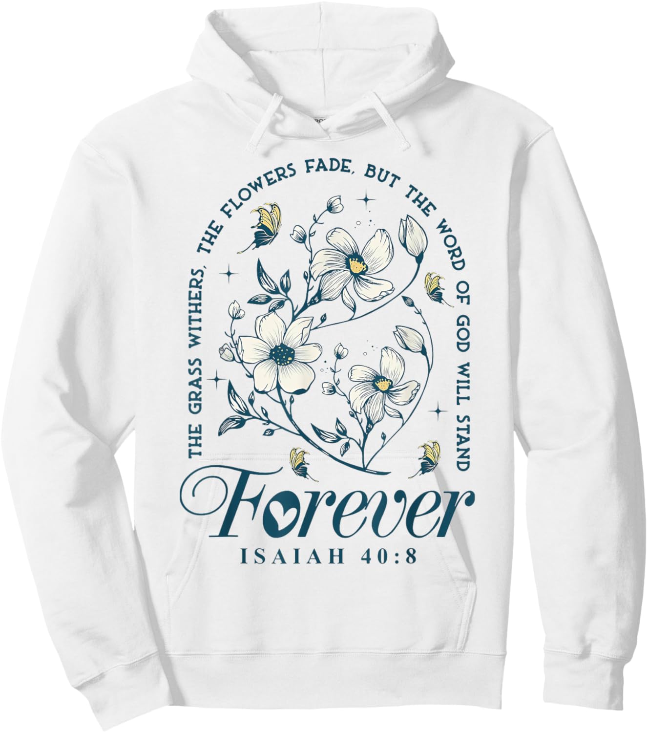 The Grass Withers The Flowers Fade But The Word Of God Hoodie - Hoodie | White