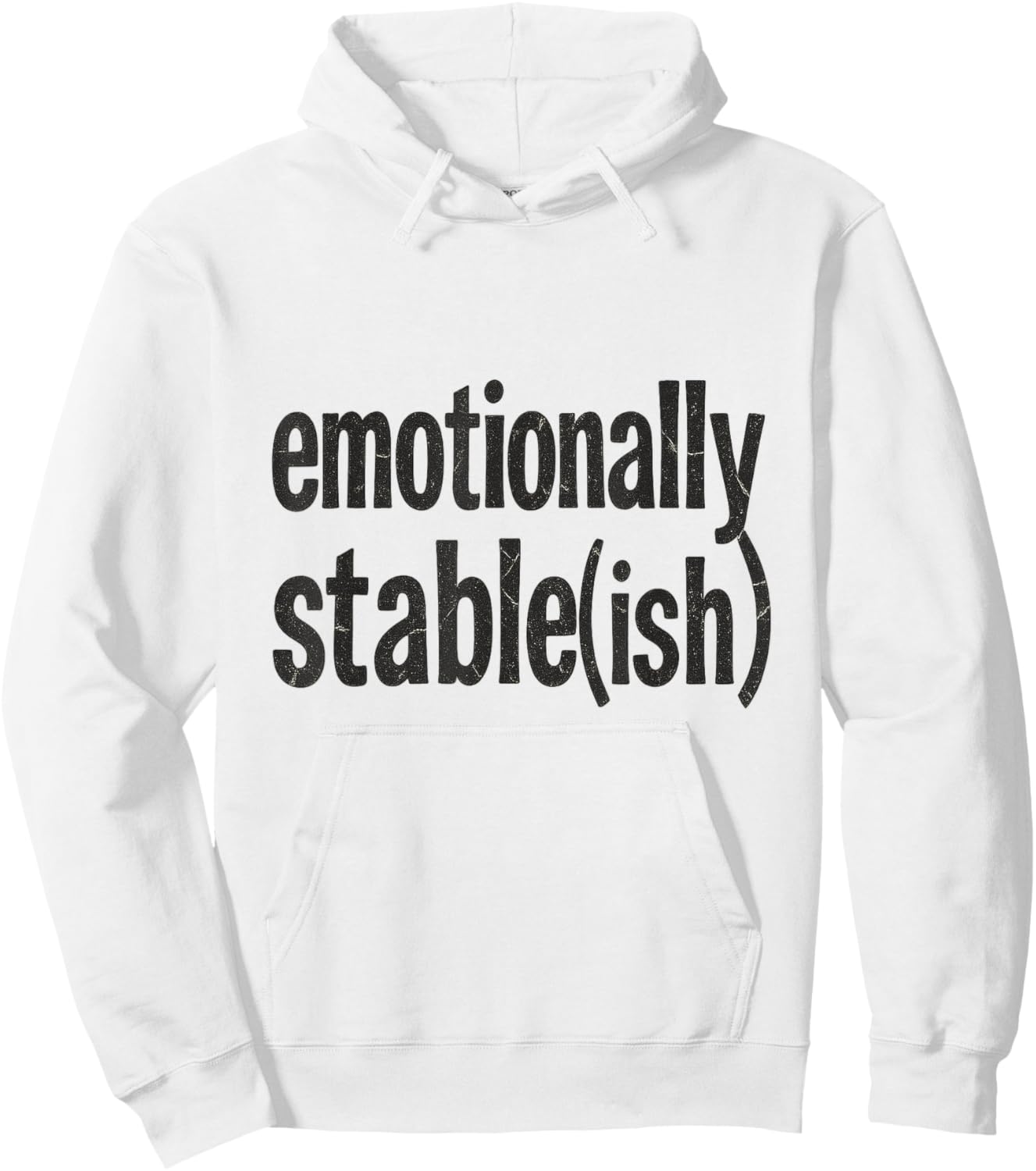 Emotionally Stable ish Funny Mental Health Sarcastic Hoodie - Hoodie | White