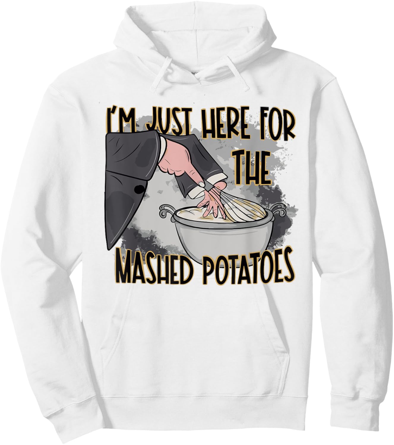 Thanksgiving Bake Cooking Just Here For The Mashed Potatoes Hoodie - Hoodie | White