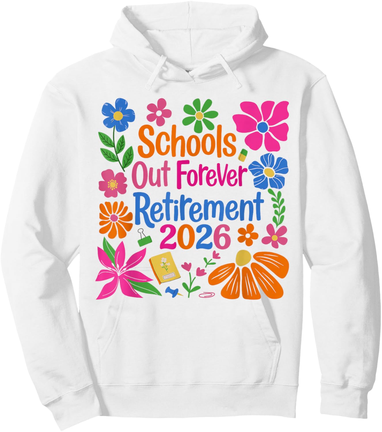 Schools Out Forever Retirement 2026 Retired Teacher Summer Hoodie - Hoodie | White